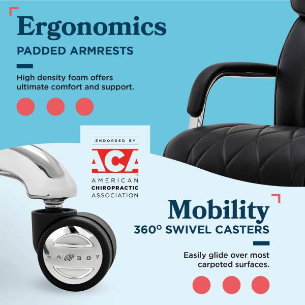 Ergonomics Padded Armrests - High density foam offers ultimate comfort and support. Endorsed by ACA American Chiropractic Association. Mobility 360° Swivel Casters - Easily glide over most carpeted surfaces.