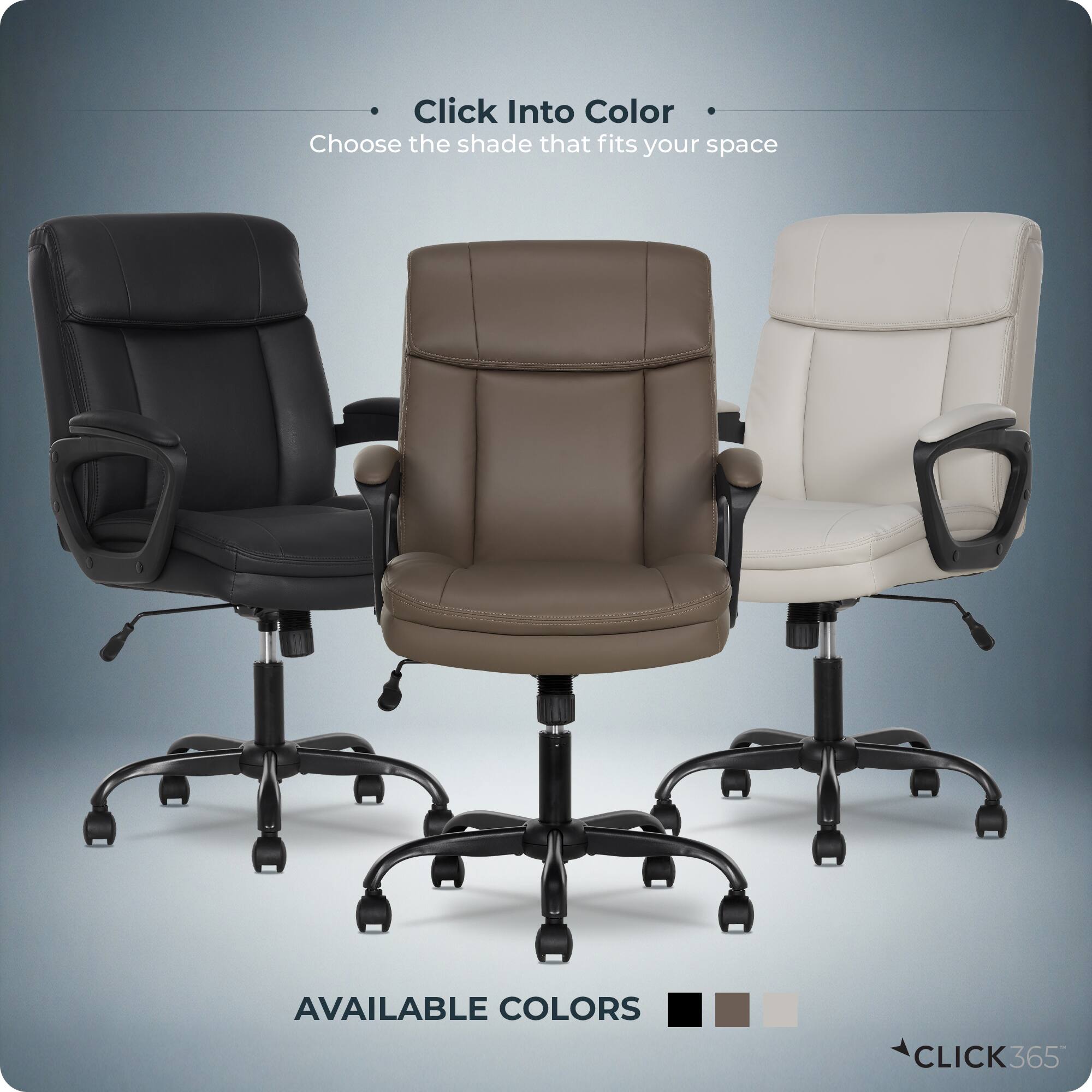 Click Into Color  
Choose the shade that fits your space  

AVAILABLE COLORS  

CLICK365