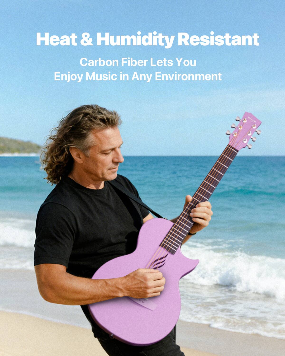 Heat & Humidity Resistant  
Carbon Fiber Lets You Enjoy Music in Any Environment