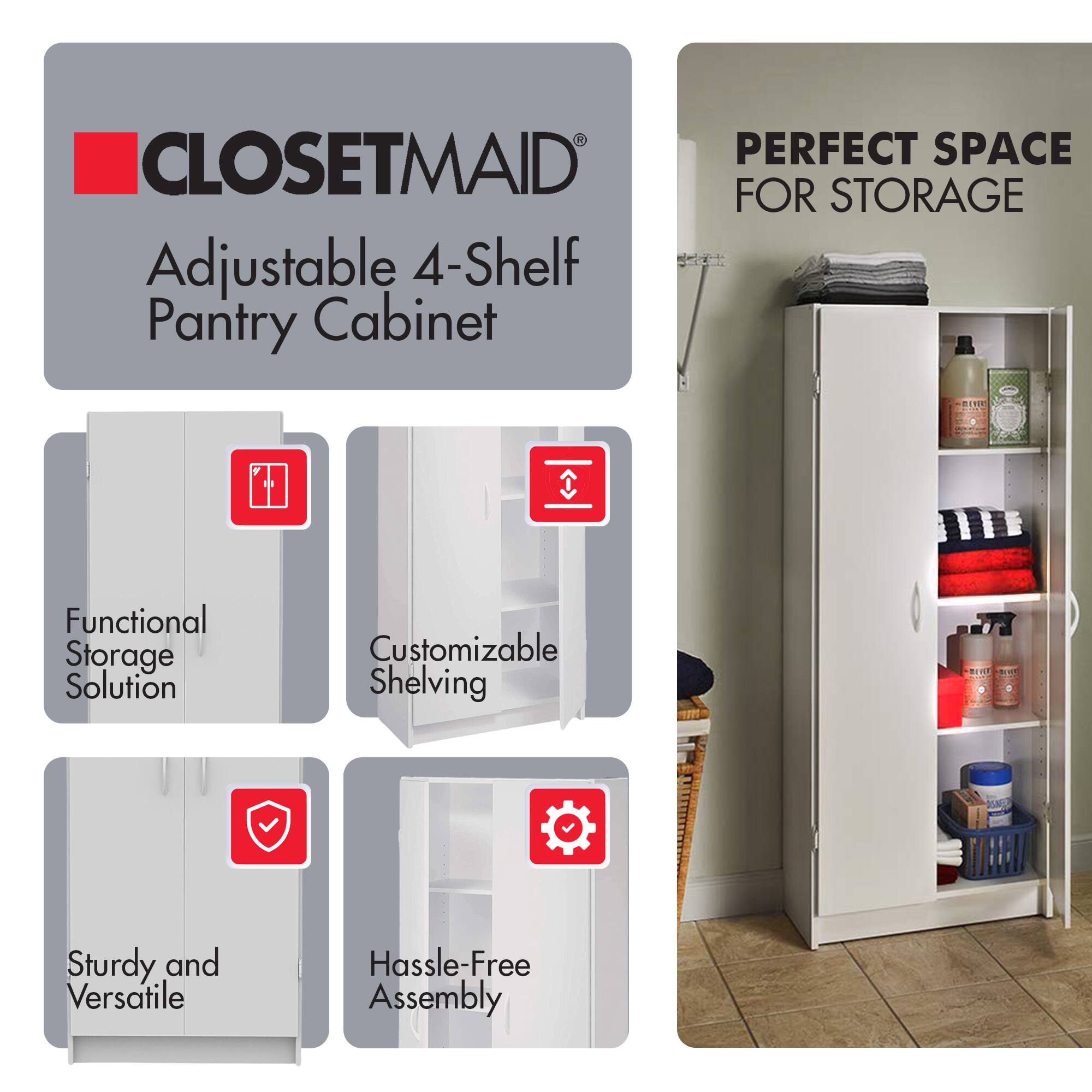 CLOSETMAID Adjustable 4-Shelf Pantry Cabinet  
Perfect Space for Storage  
Functional Storage Solution  
Customizable Shelving  
Sturdy and Versatile  
Hassle-Free Assembly
