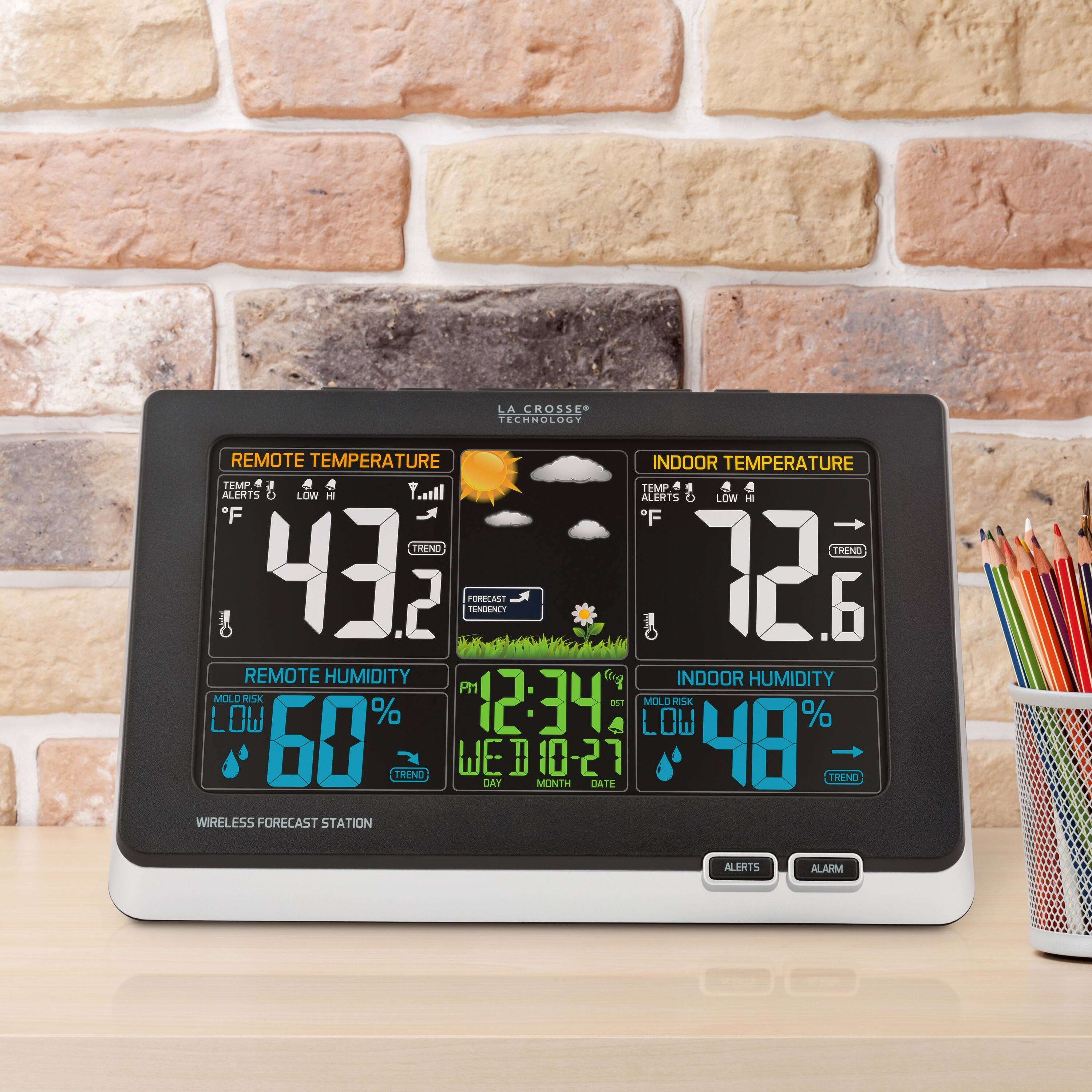 LA CROSSE TECHNOLOGY

REMOTE TEMPERATURE
TEMP 93.2°F
ALERTS 0
LOW HI
TREND

REMOTE HUMIDITY
60%
MOLD RISK LOW
TREND

INDOOR TEMPERATURE
TEMP 72.6°F
ALERTS 0
LOW HI
TREND

INDOOR HUMIDITY
48%
MOLD RISK LOW
TREND

WIRELESS FORECAST STATION

12:34
WED 01
MONTH 08-27

ALERTS ALARM