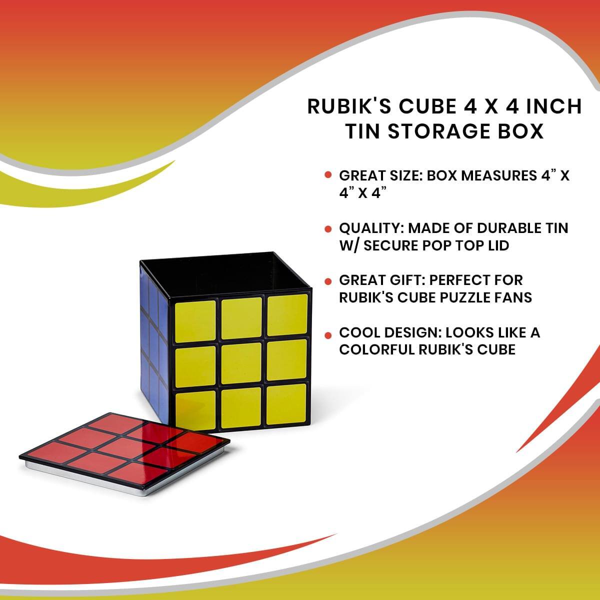 RUBIK'S CUBE 4 X 4 INCH TIN STORAGE BOX

- GREAT SIZE: BOX MEASURES 4" X 4" X 4"
- QUALITY: MADE OF DURABLE TIN W/ SECURE POP TOP LID
- GREAT GIFT: PERFECT FOR RUBIK'S CUBE PUZZLE FANS
- COOL DESIGN: LOOKS LIKE A COLORFUL RUBIK'S CUBE