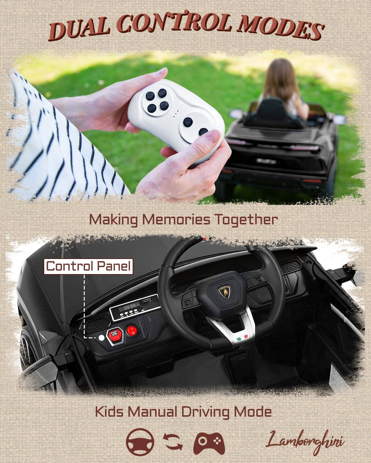 DUAL CONTROL MODES  
Making Memories Together  
Control Panel  
Kids Manual Driving Mode  
Lamborghini