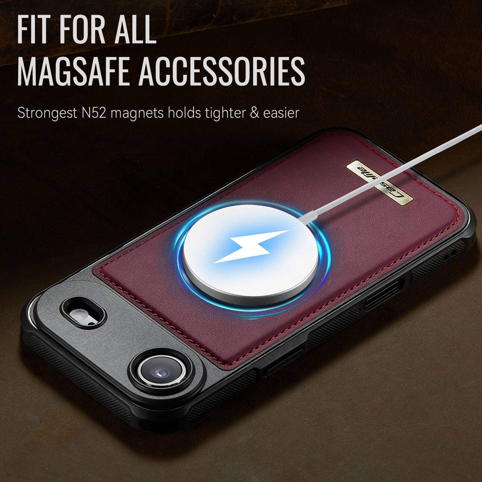 FIT FOR ALL MAGSAFE ACCESSORIES  
Strongest N52 magnets holds tighter & easier