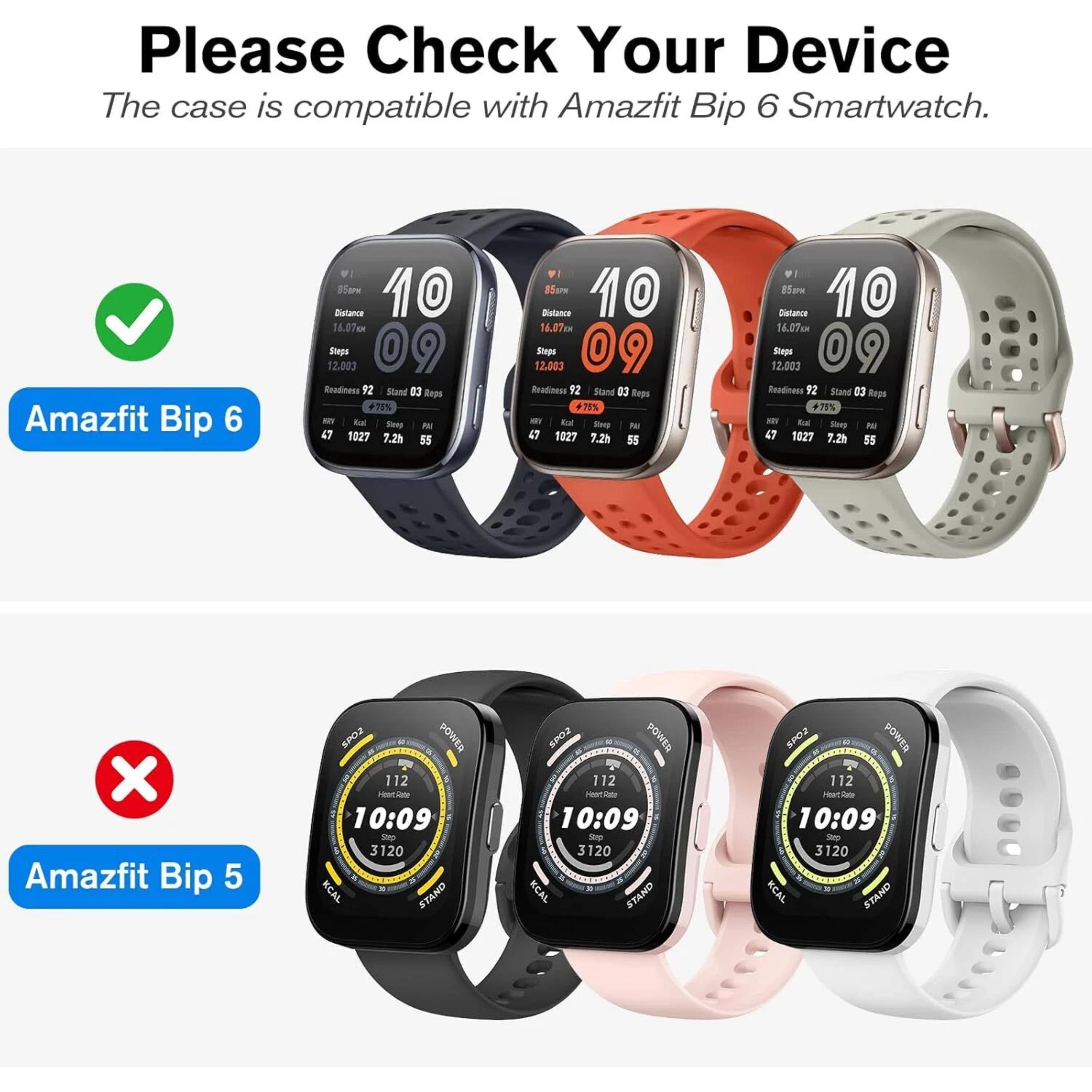 Please Check Your Device  
The case is compatible with Amazfit Bip 6 Smartwatch.  

Amazfit Bip 6  
Distance 16.07km  
Steps 12,003  
Readiness 92  
Stand 03  
Reps +70%  

Amazfit Bip 5  
SPO2 POWER 112  
Heart Rate 10:09  
3120 KCAL  
STAND