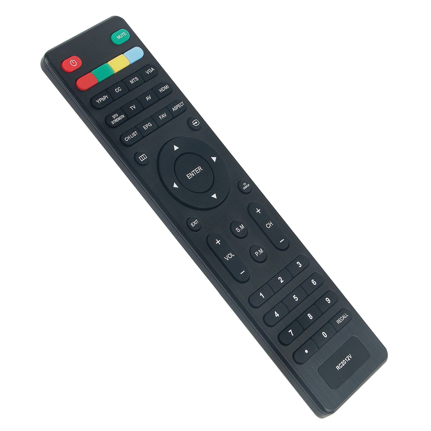 MUTE VGA MTS CC HDMI YPOPr KV VT ASPECT STRENGTH DTV FAV EPG CHLIST ENTER EXIT S.M + VOL - + CH - P.M 3 2 6 1 5 9 4 8 RECALL 7 0 . RC2012V