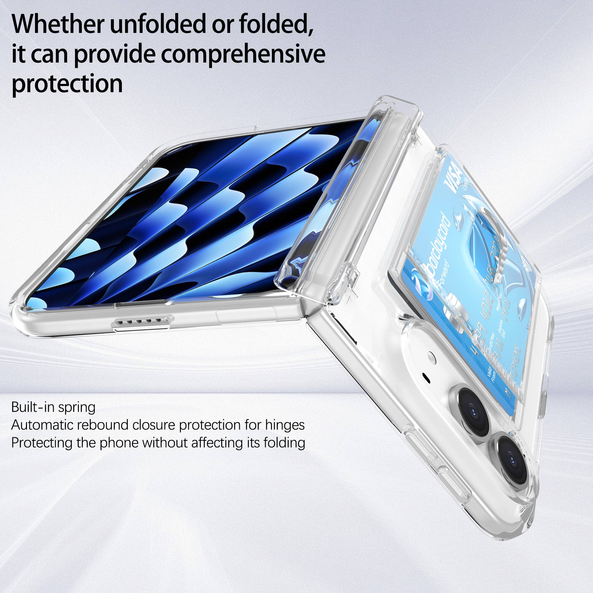 Whether unfolded or folded, it can provide comprehensive protection

Built-in spring Automatic rebound closure protection for hinges Protecting the phone without affecting its folding

VISA barclaycard Forward 2004 BURGER PYP! SW3HLE