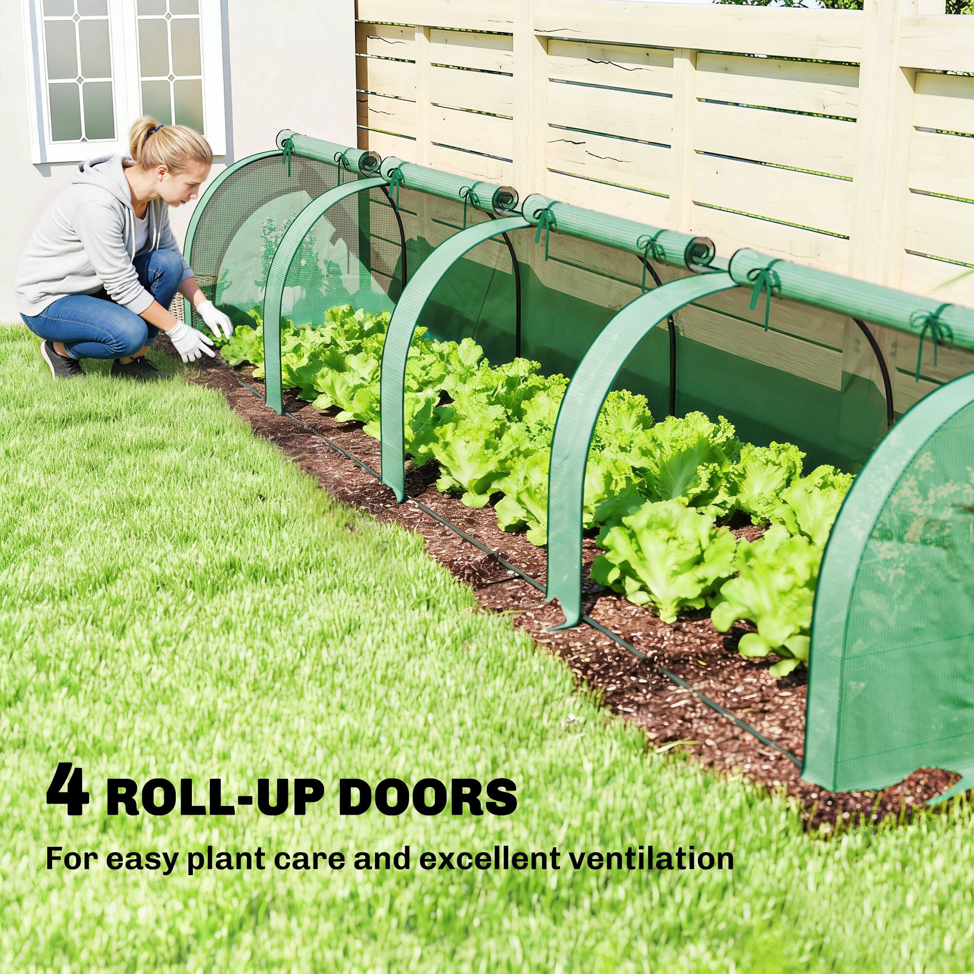 4 ROLL-UP DOORS  
For easy plant care and excellent ventilation