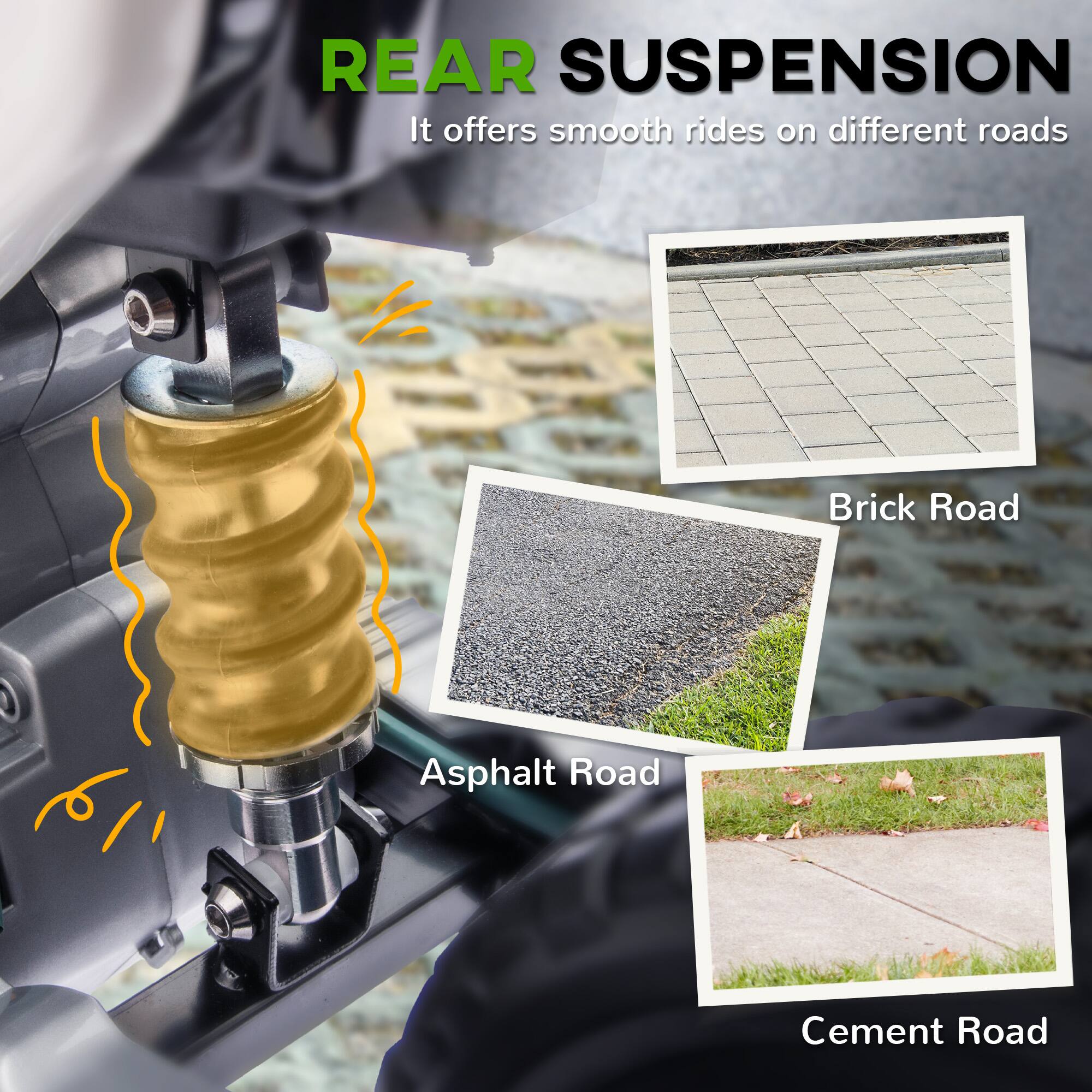 REAR SUSPENSION  
It offers smooth rides on different roads

- Brick Road
- Asphalt Road
- Cement Road