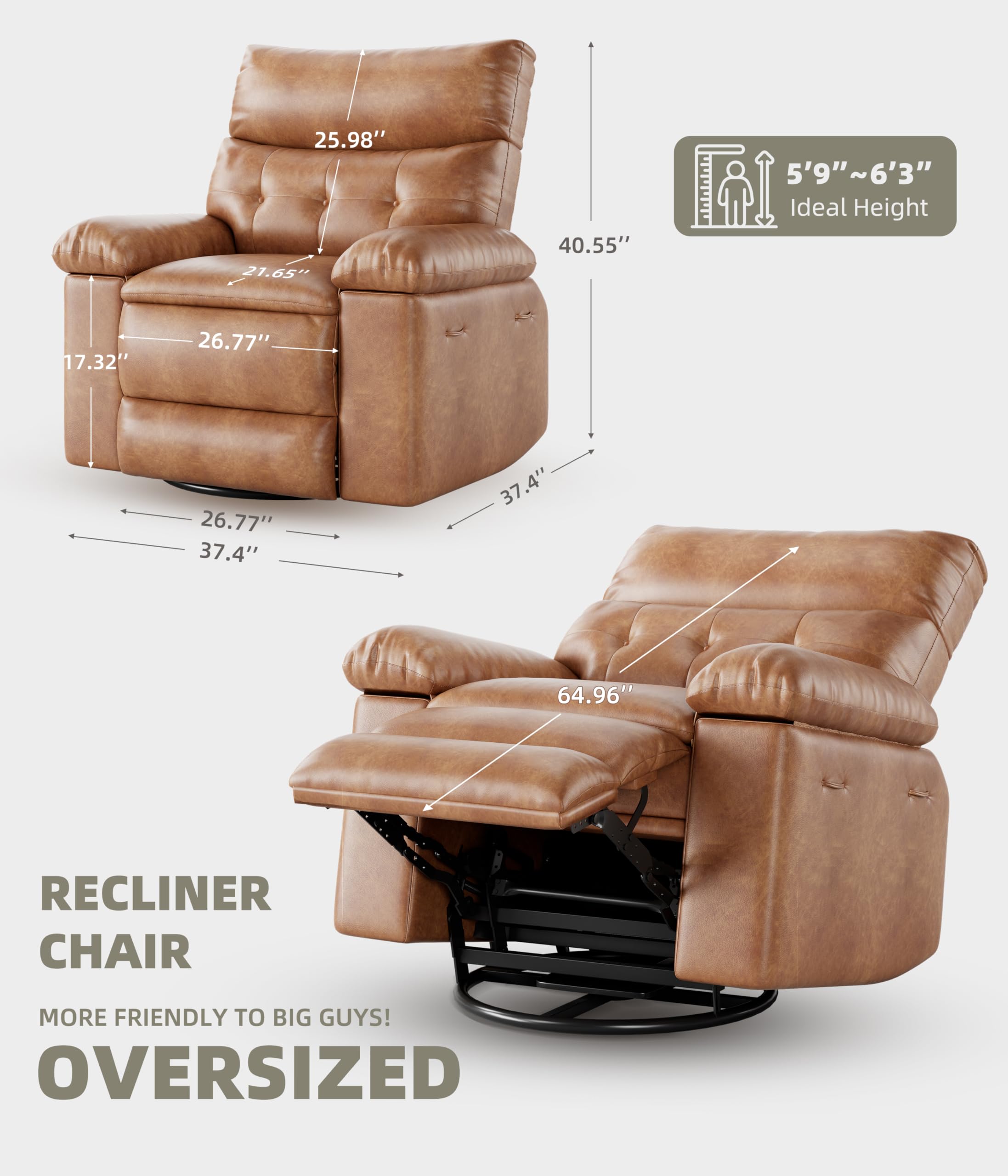 RECLINER CHAIR  
MORE FRIENDLY TO BIG GUYS!  
OVERSIZED  

5'9" ~ 6'3" Ideal Height  

25.98"  
21.65"  
40.55"  
17.32"  
26.77"  
26.77"  
37.4"  
37.4"  
37.4"  
64.96"