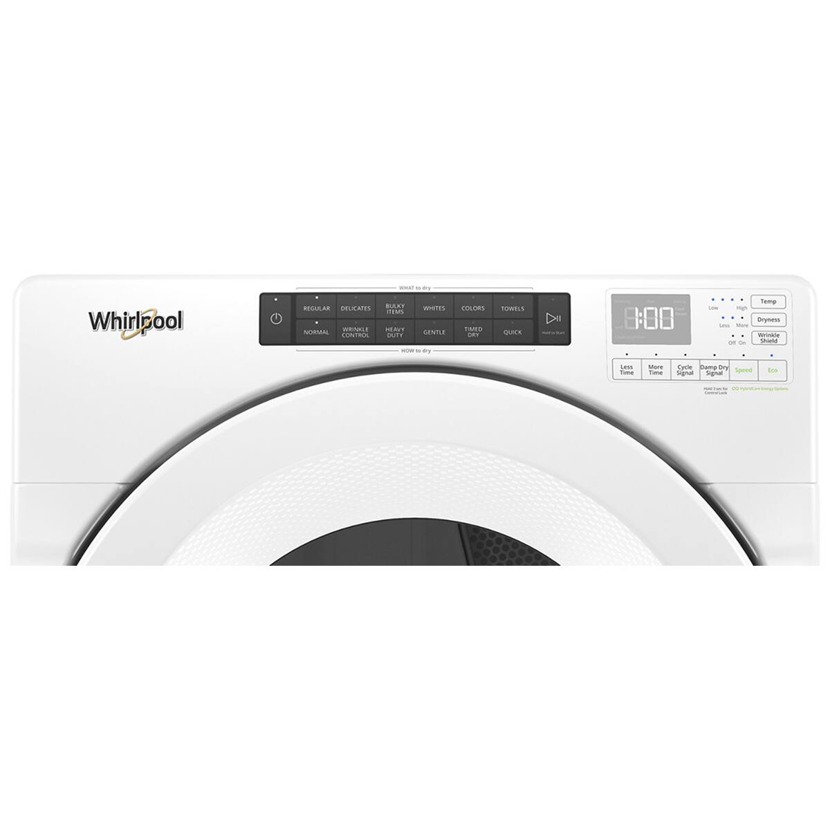 - Whirlpool
- Regular
- Delicates
- Bulky Items
- Whites
- Colors
- Towels
- Gentle
- Timed Dry
- Quick
- Less Time
- More Time
- Cycle Dry
- Speed
- Eco
- Temp
- Damp Dry
- Wrinkle Shield
- Dryness
- Off
- On
- 8:00
