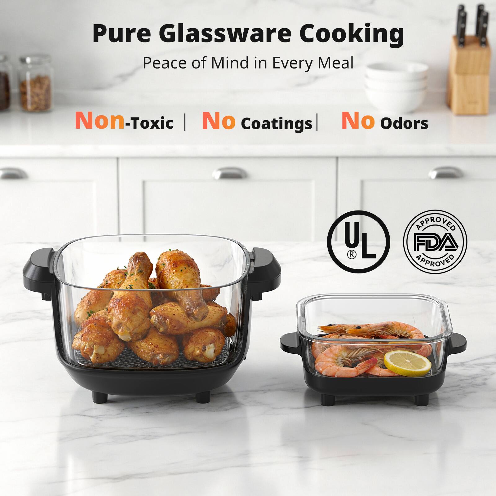 Pure Glassware Cooking  
Peace of Mind in Every Meal  

Non-Toxic | No Coatings | No Odors  

UL APPROVED  
FDA APPROVED