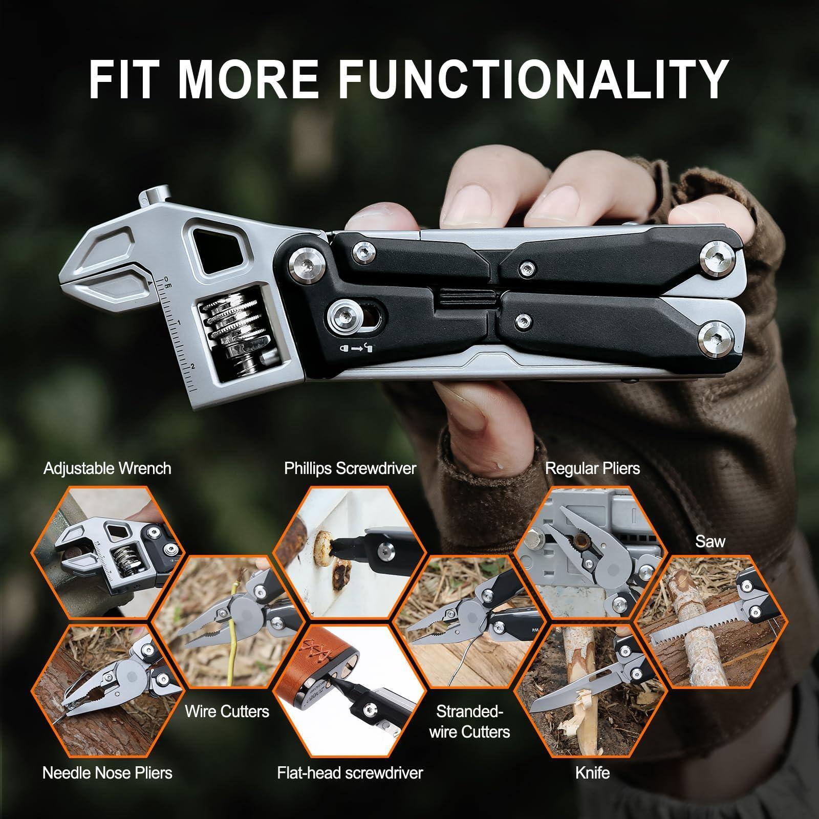 FIT MORE FUNCTIONALITY

- Adjustable Wrench
- Phillips Screwdriver
- Regular Pliers
- Saw
- Wire Cutters
- Stranded-wire Cutters
- Needle Nose Pliers
- Flat-head screwdriver
- Knife