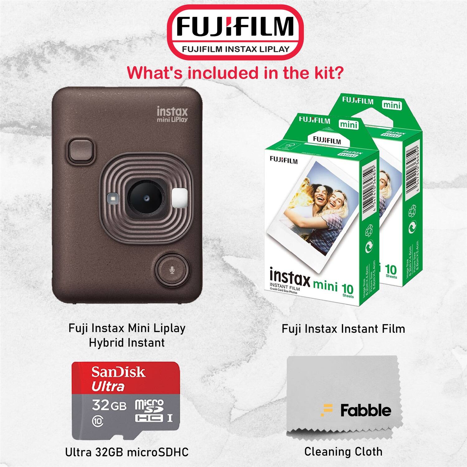 FUJIFILM INSTAX LIPLAY

What's included in the kit?

- Fujifilm Instax Mini Liplay Hybrid Instant
- Fujifilm Instax Instant Film (10 Sheets)
- SanDisk Ultra 32GB microSDHC
- Cleaning Cloth