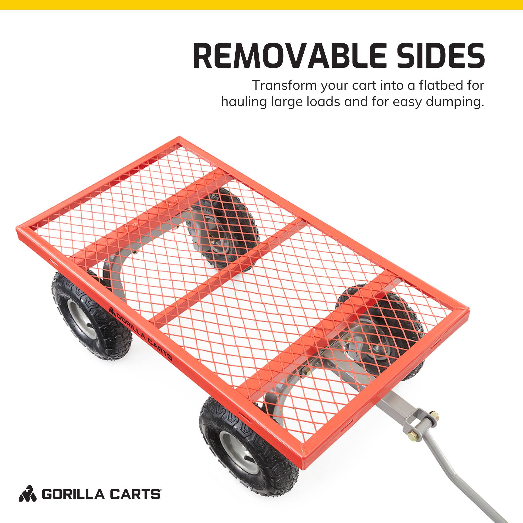 REMOVABLE SIDES  
Transform your cart into a flatbed for hauling large loads and for easy dumping.  

GORILLA CARTS