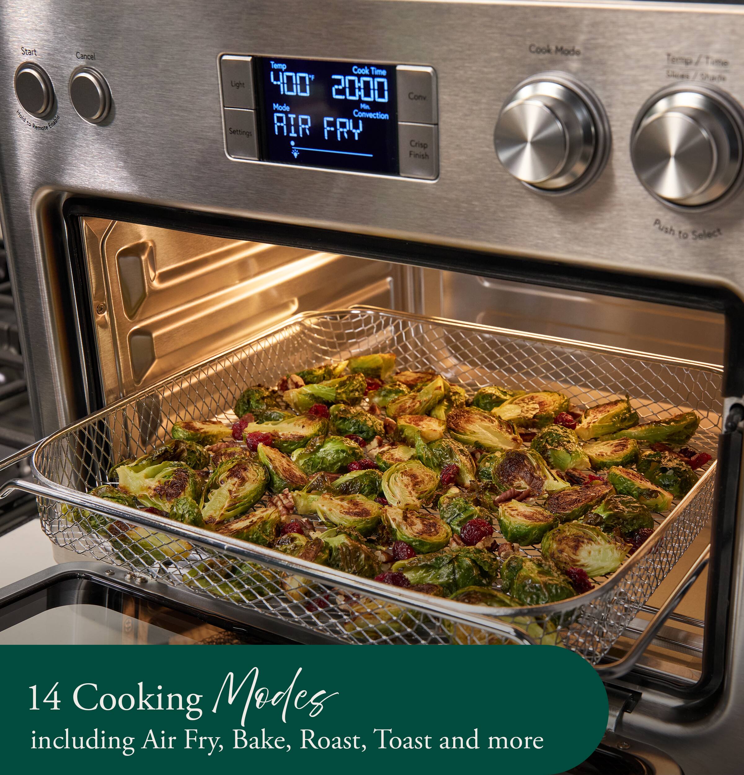 Start HOTO Bays Simple

Cancel

Temp Cook Time Light 400 20:00 Conv. Mode . Convection Settings AIR FRY Crisp Finish

Cook Modo

Diess

Push 07 Select

14 Cooking Modes including Air Fry, Bake, Roast, Toast and more