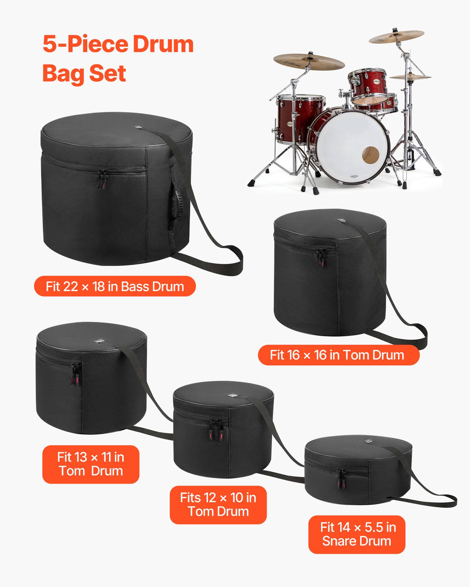 5-Piece Drum Bag Set

- Fit 22 x 18 in Bass Drum
- Fit 16 x 16 in Tom Drum
- Fit 13 x 11 in Tom Drum
- Fits 12 x 10 in Tom Drum
- Fit 14 x 5.5 in Snare Drum