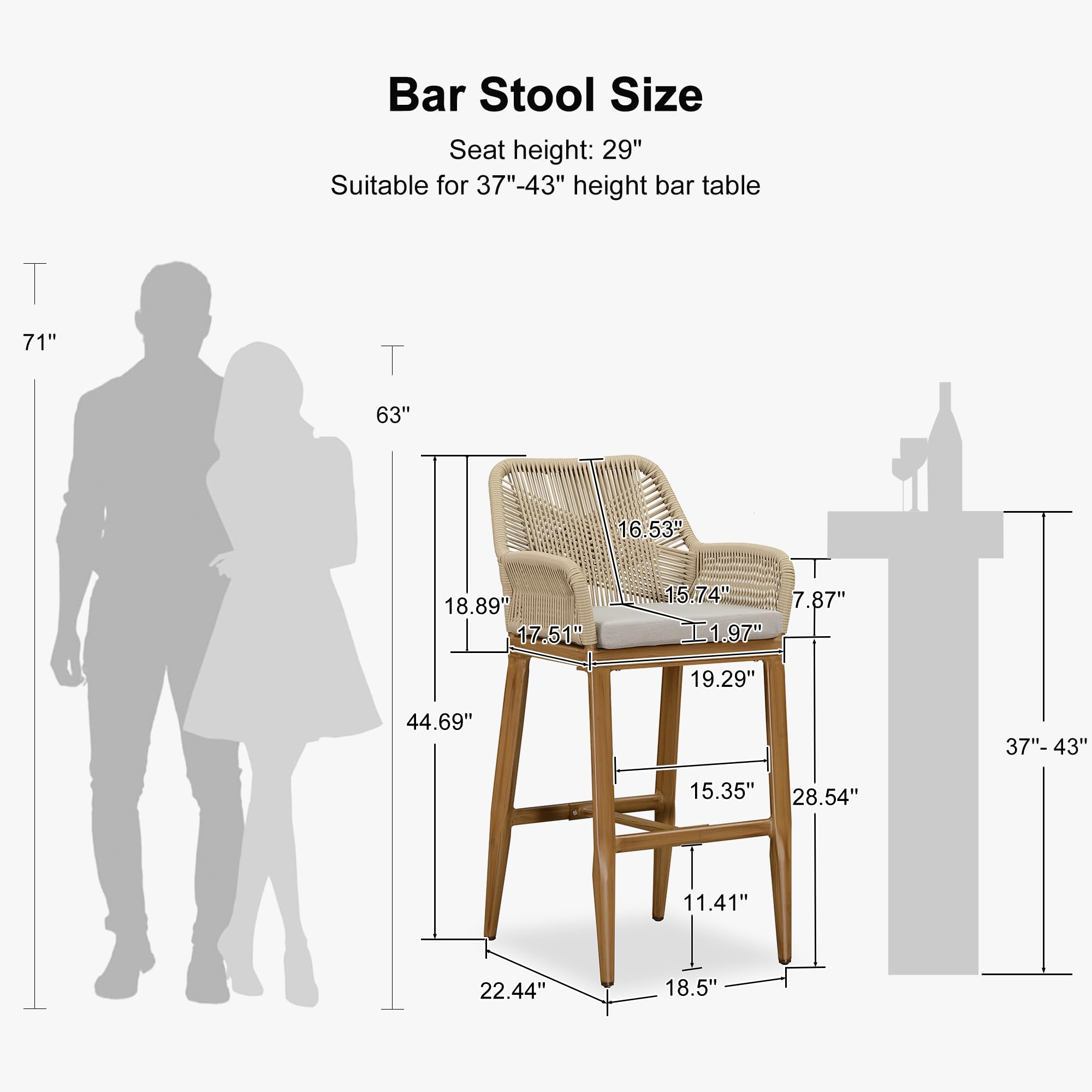 Bar Stool Size  
Seat height: 29"  
Suitable for 37"-43" height bar table  

- 71"  
- 63"  
- 44.69"  
- 22.44"  
- 18.5"  
- 11.41"  
- 15.35"  
- 28.54"  
- 11.41"  
- 18.5"  
- 16.53"  
- 18.89"  
- 17.51"  
- 15.74"  
- 7.87"  
- 1.97"  
- 19.29"  
- 51"  
- 19.29"  
- 37"-43"