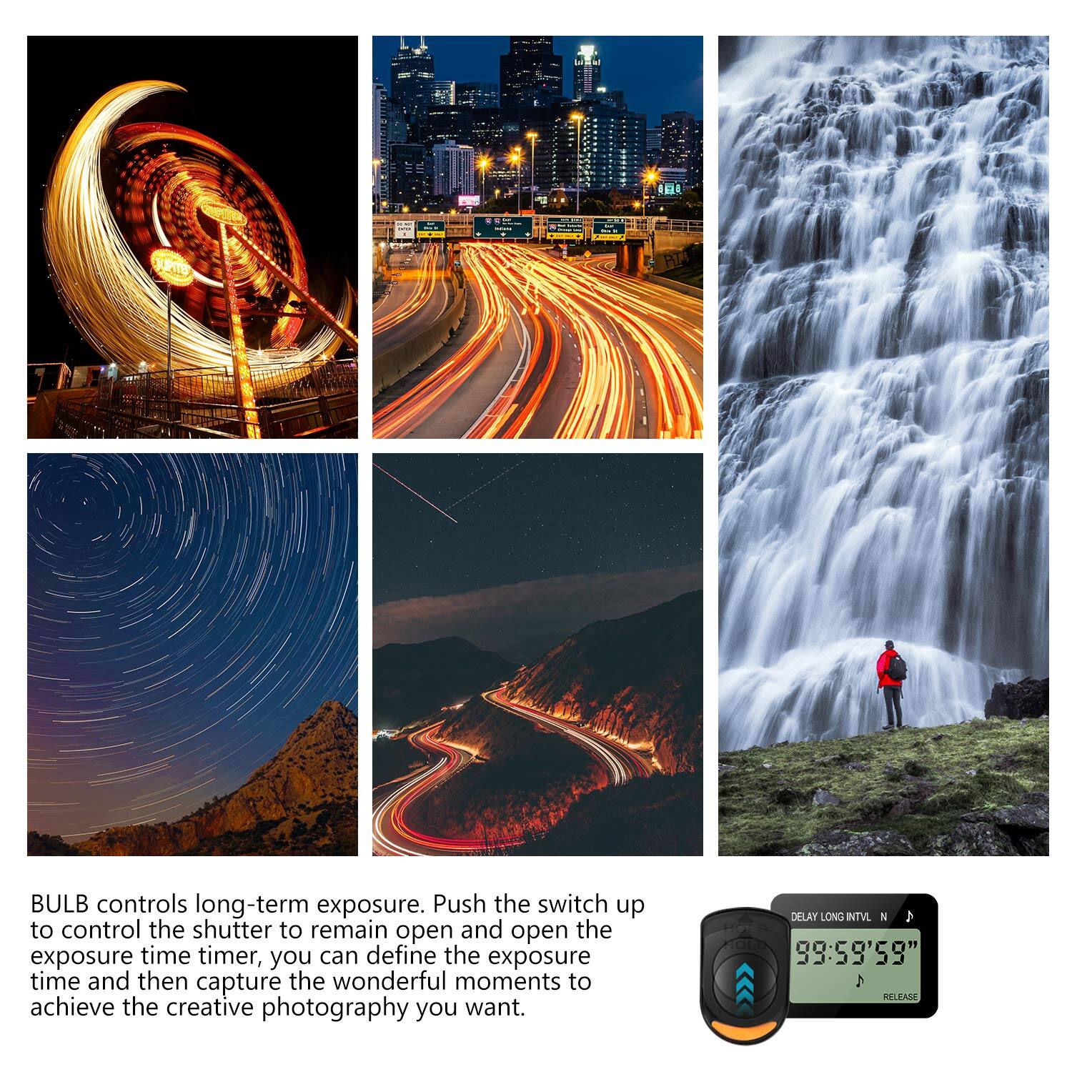 BULB controls long-term exposure. Push the switch up to control the shutter to remain open and open the exposure time timer, you can define the exposure time and then capture the wonderful moments to achieve the creative photography you want. DELAY LONG INTVL N 99:59'59" A RH EA