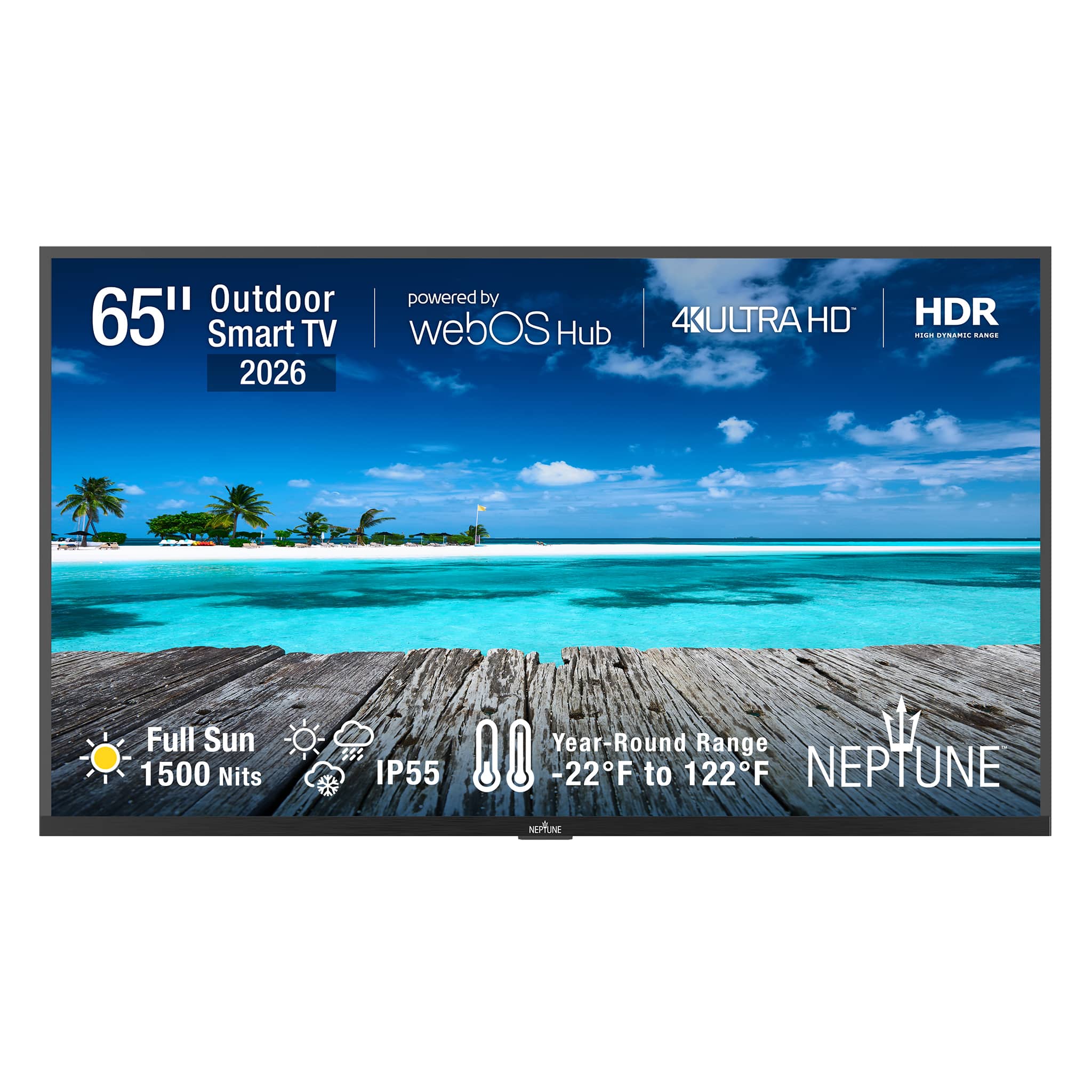 65" Outdoor Smart TV  
2026  
powered by webOS Hub  
4K ULTRA HD  
HDR  
Full Sun 1500 Nits  
IP55  
Year-Round Range -22°F to 122°F  
NEPTUNE