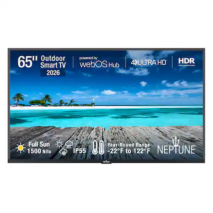65" Outdoor Smart TV
2026
powered by webOS Hub
4K ULTRA HD
HDR
Full Sun 1500 Nits
IP55
Year-Round Range -22°F to 122°F
NEPTUNE