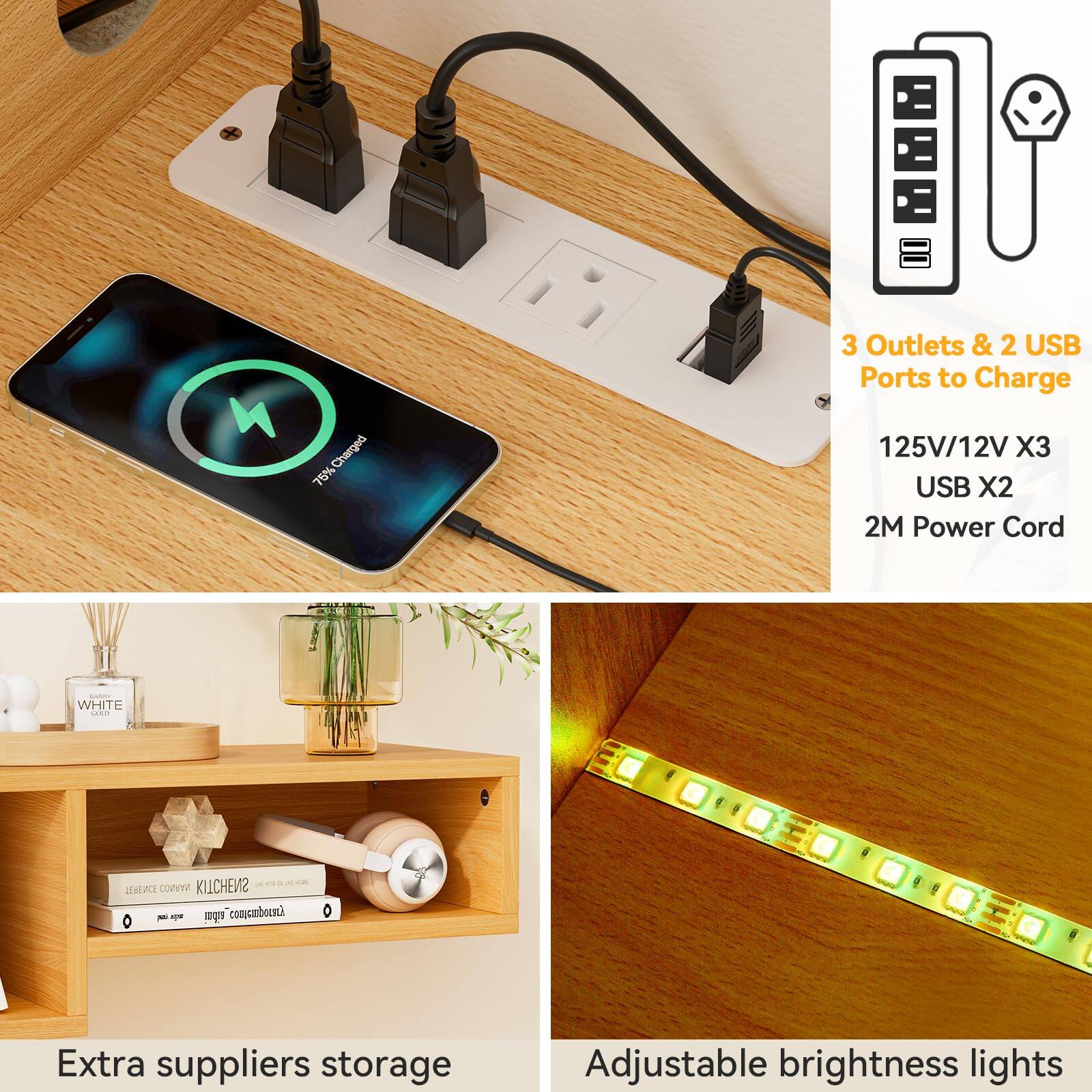 - M Charged 75%
- 3 Outlets & 2 USB Ports to Charge
- 125V/12V X3 USB X2
- 2M Power Cord
- WHITE
- Extra suppliers storage
- Adjustable brightness lights