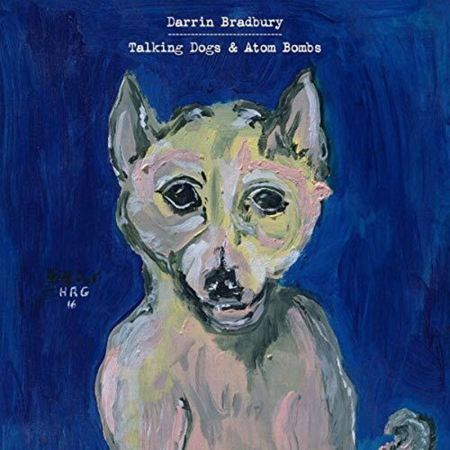 Darrin Bradbury - Talking Dogs & Atom Bombs   - COMPACT DISCS [CD] price history on PriceWatchPro