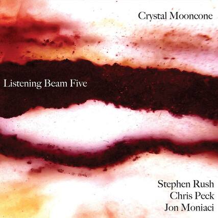 Crystal Mooncone
Listening Beam Five
Stephen Rush
Chris Peck
Jon Moniaci