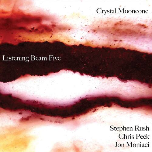 Crystal Mooncone  
Listening Beam Five  

Stephen Rush  
Chris Peck  
Jon Moniaci