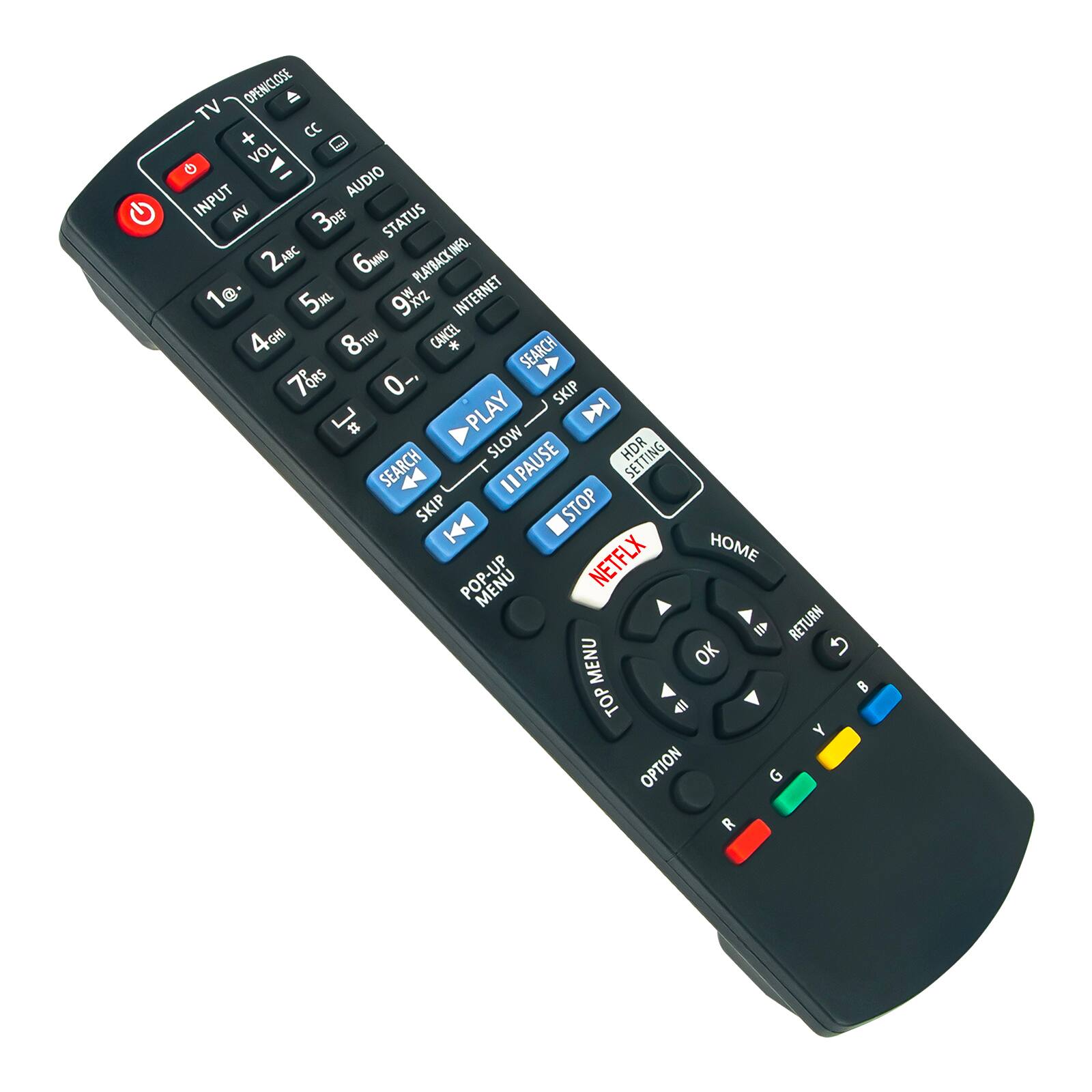 Sure, here is the corrected and grouped text from the image:

**Top Section:**
- OPEN/CLOSE
- TV
- VOL + / -
- CC
- AUDIO
- INPUT AV
- 3D/2D
- STATUS
- 2AC
- 5KL
- 8TU
- 0-9
- CANCEL
- INTERNET
- 4GH
- 8T
- TUV
- CANCEL
- SEARCH
- 78RS
- 0-9
- m
- SKIP
- PLAY
- SLOW
- PAUSE
- HDR SETTING
- SEARCH
- II SKIP
- STOP
- K44
- NETFLIX
- HOME
- MENU
- RETURN
- OK
- 5
- MENU
- TOP
- Y
- OPTION
- G
- R

**Middle Section:**
- POP-UP MENU

**Bottom Section:**
- NETFLIX
- HOME
- RETURN
- OK
- TOP MENU
- OPTION
- Y
- G
- R
- B