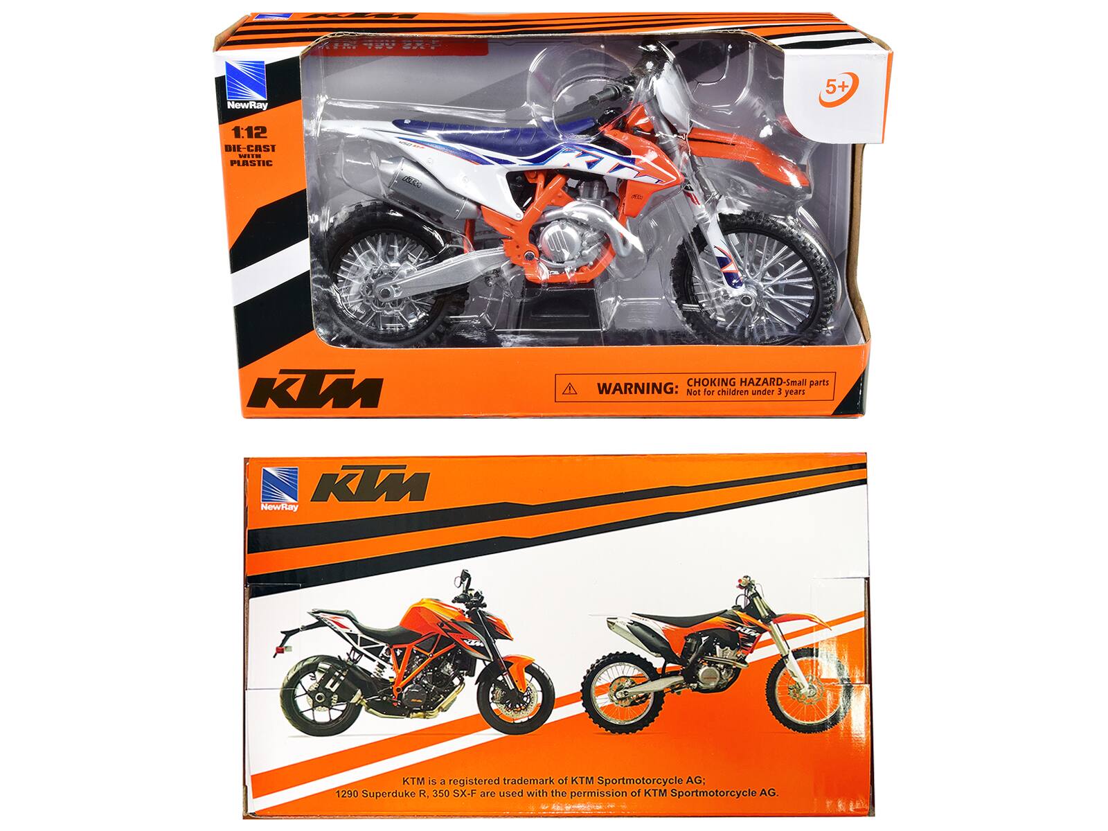 KTM NewRay 1:12 DIE-CAST PLASTIC  
5+  
CHOKING HAZARD - Small parts  
WARNING: Not for children under 3 years  

KTM is a registered trademark of KTM Sportmotorcycle AG.  
1290 Superduke R, 350 SX-F are used with the permission of KTM Sportmotorcycle AG.
