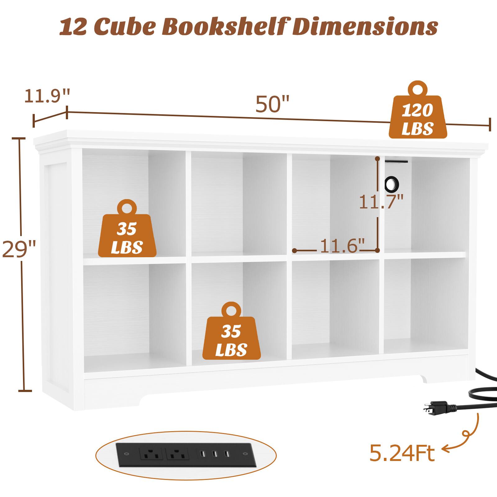 12 Cube Bookshelf Dimensions

- Height: 29"
- Width: 50"
- Depth: 11.9"
- Shelf Depth: 11.7"
- Shelf Height: 11.6"
- Weight Capacity: 120 LBS (top shelf), 35 LBS (middle shelves), 35 LBS (bottom shelves)
- Overall Length: 5.24 Ft