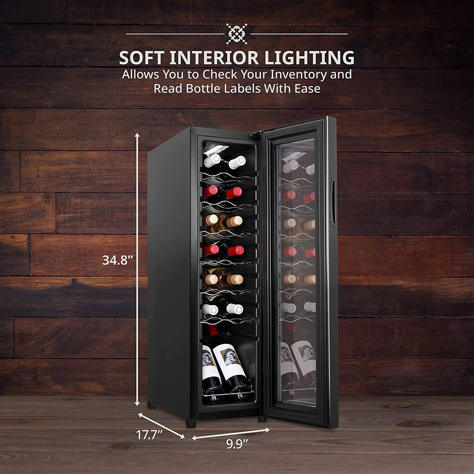 SOFT INTERIOR LIGHTING  
Allows You to Check Your Inventory and Read Bottle Labels With Ease  

34.8"  
17.7"  
9.9"