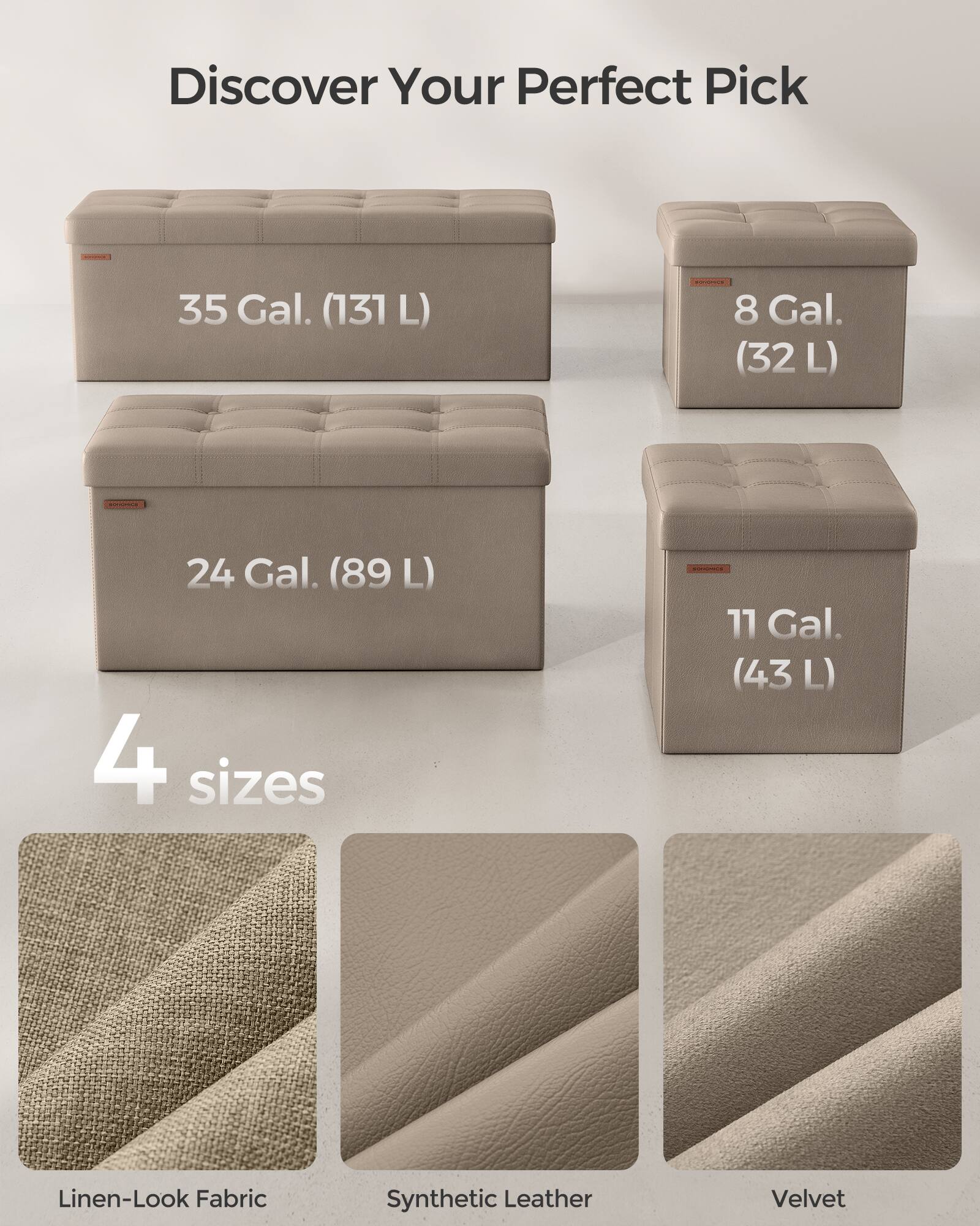 Discover Your Perfect Pick

35 Gal. (131 L)

24 Gal. (89 L)

8 Gal. (32 L)

11 Gal. (43 L)

4 sizes

Linen-Look Fabric

Synthetic Leather

Velvet