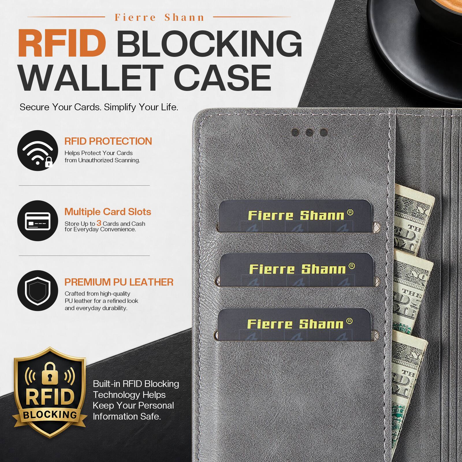 Fierre Shann RFID BLOCKING WALLET CASE Secure Your Cards. Simplify Your Life.

RFID PROTECTION Helps Protect Your Cards from Unauthorized Scanning.

Multiple Card Slots Store Up to 3 Cards and Cash for Everyday Convenience.

PREMIUM PU LEATHER Crafted from high-quality PU leather for a refined look and everyday durability.

Built-in RFID Blocking RFID Technology Helps Keep Your Personal Information Safe.