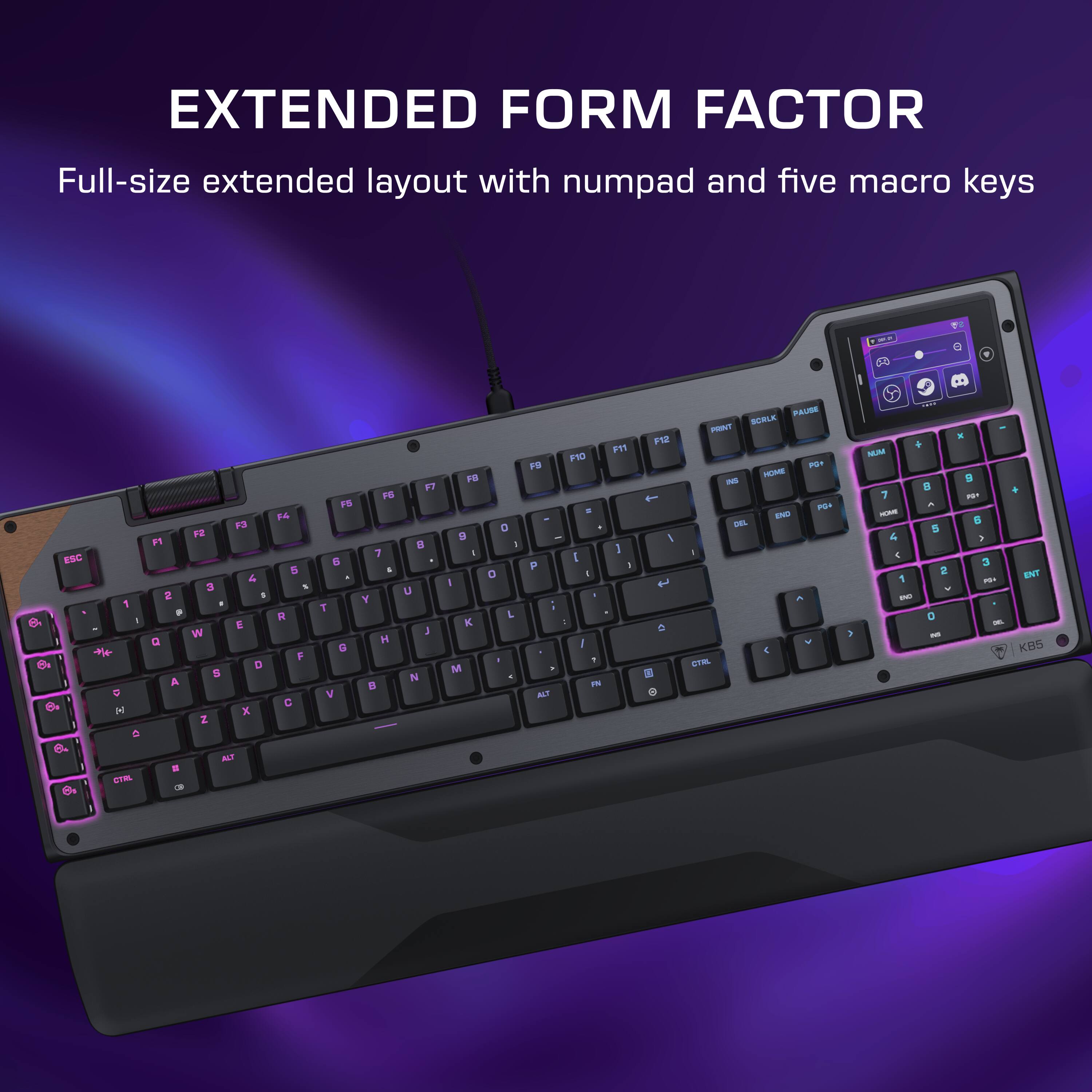 EXTENDED FORM FACTOR  
Full-size extended layout with numpad and five macro keys