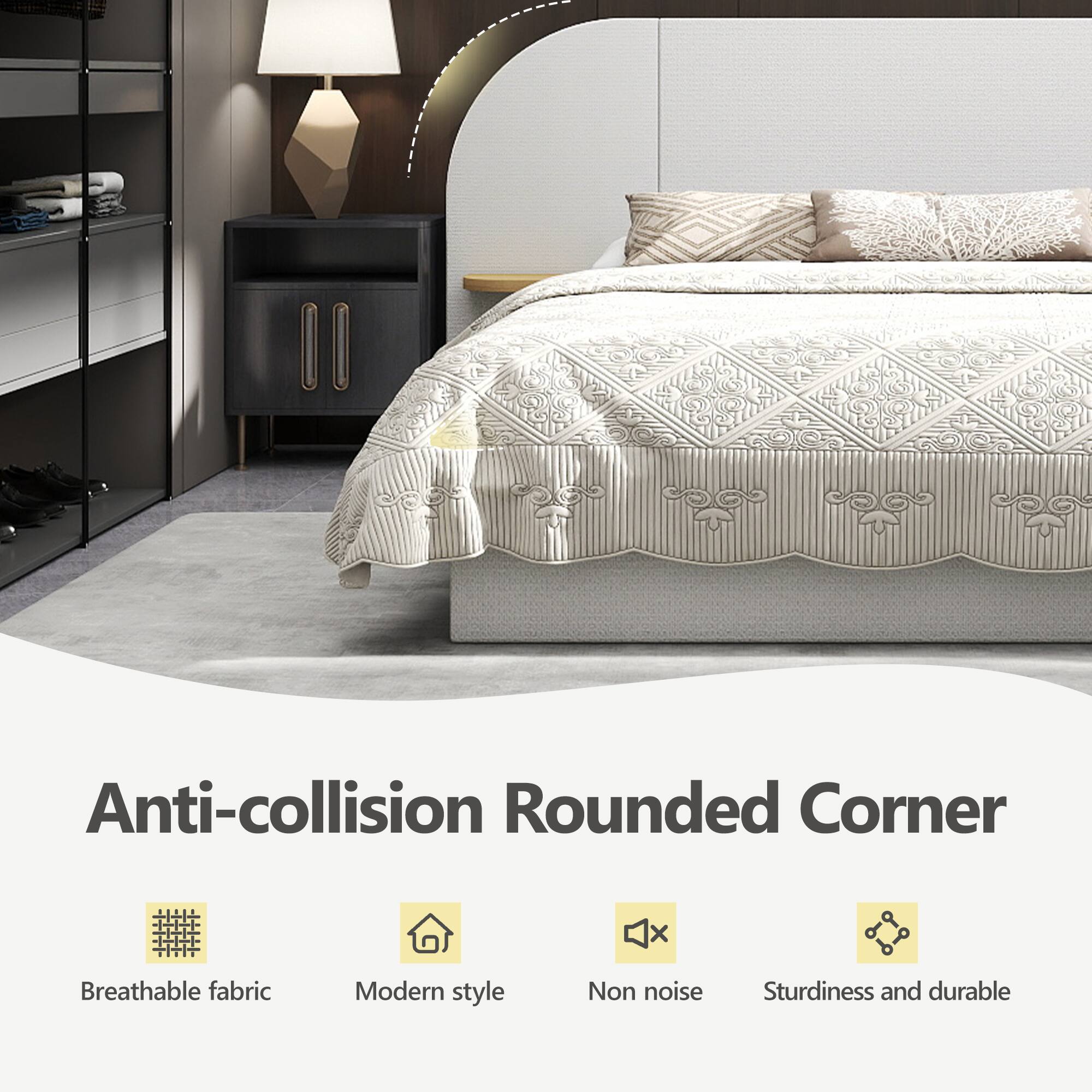 Anti-collision Rounded Corner

- Breathable fabric
- Modern style
- Non noise
- Sturdiness and durable