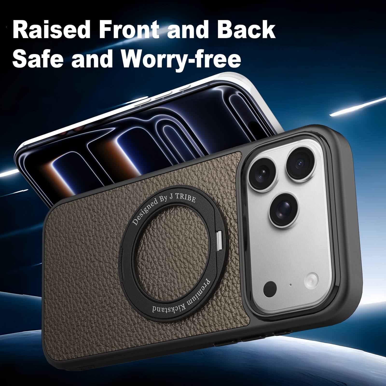 Raised Front and Back Safe and Worry-free  
Designed Premium Kickstand  
By J TRIBE