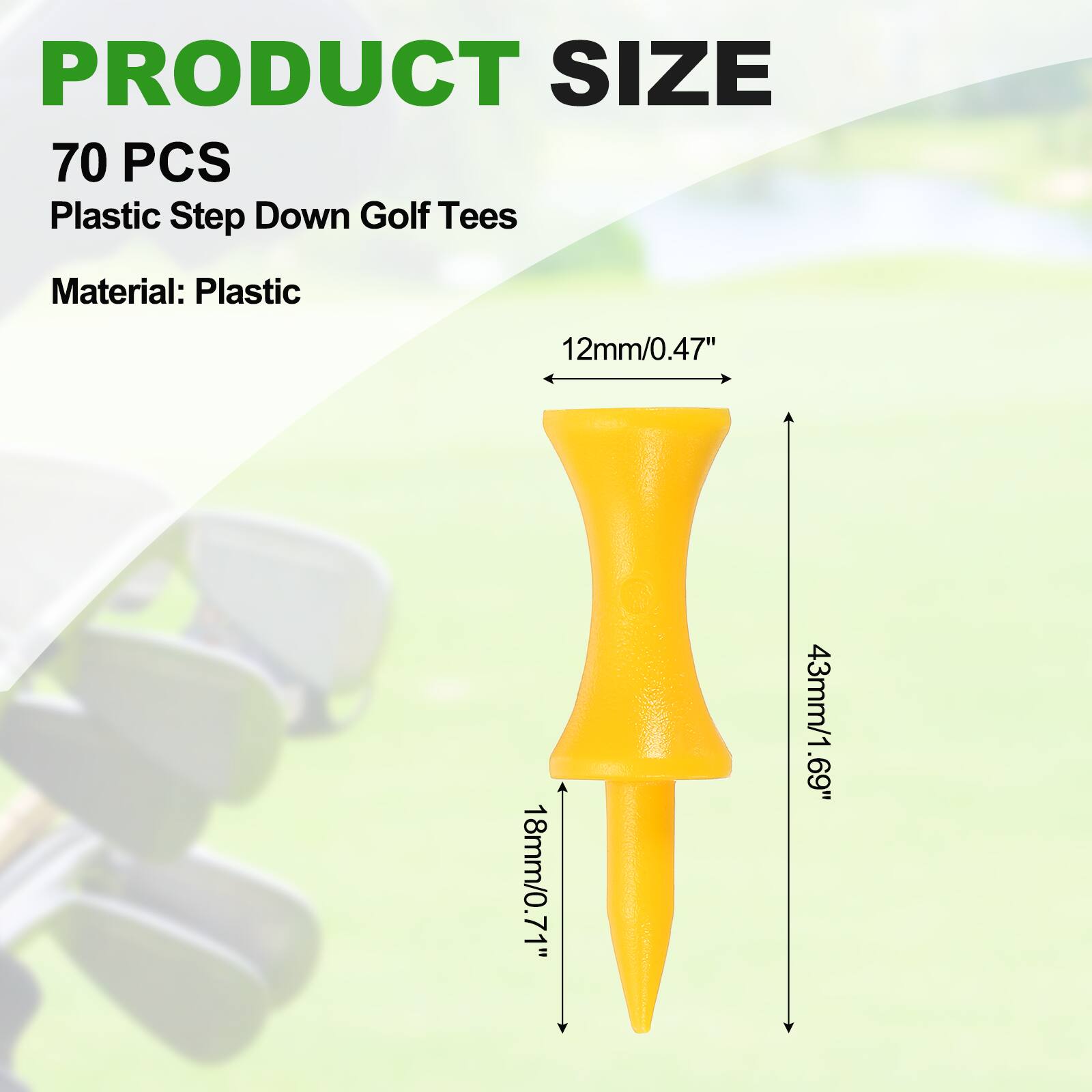 PRODUCT SIZE

70 PCS
Plastic Step Down Golf Tees
Material: Plastic

12mm/0.47"
43mm/1.69"
18mm/0.71"