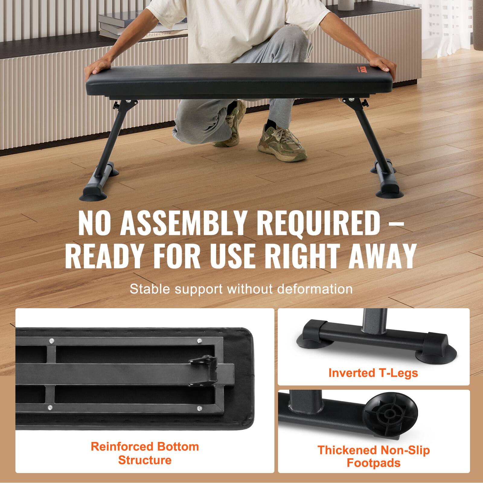 NO ASSEMBLY REQUIRED - READY FOR USE RIGHT AWAY  
Stable support without deformation  

- Reinforced Bottom Structure  
- Inverted T-Legs  
- Thickened Non-Slip Footpads