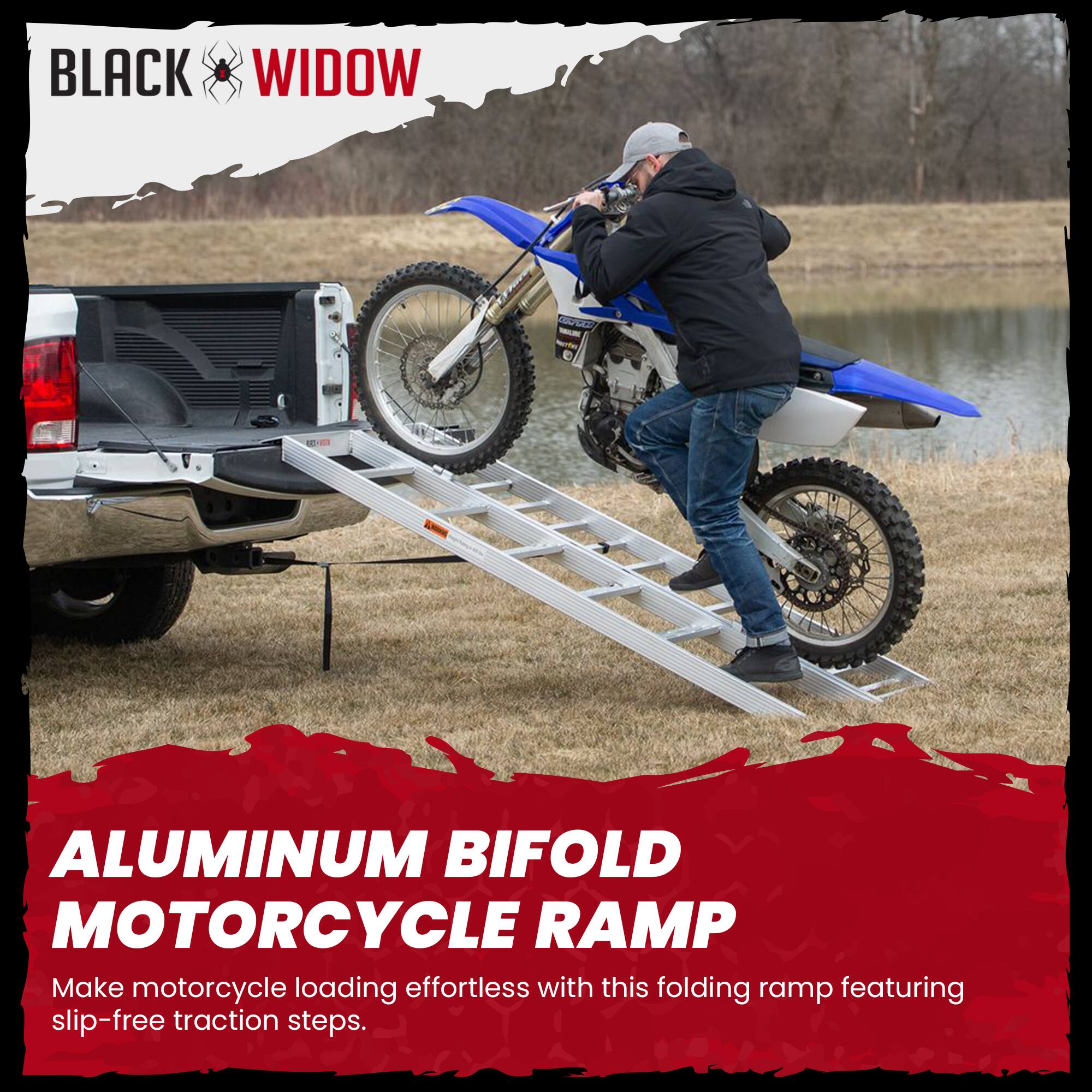 BLACK WIDOW  
ALUMINUM BIFOLD MOTORCYCLE RAMP  
Make motorcycle loading effortless with this folding ramp featuring slip-free traction steps.