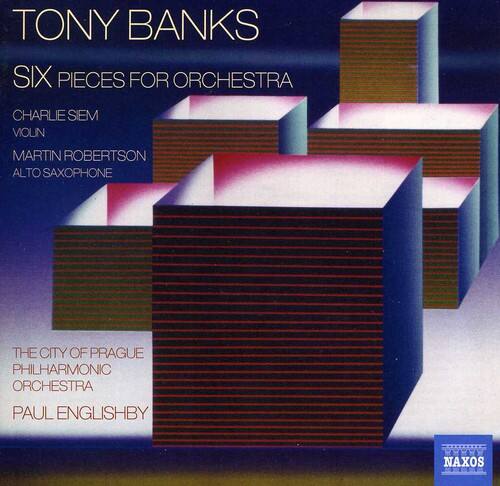 TONY BANKS  
SIX PIECES FOR ORCHESTRA  

CHARLIE SIEM  
VIOLIN  

MARTIN ROBERTSON  
ALTO SAXOPHONE  

THE CITY OF PRAGUE PHILHARMONIC ORCHESTRA  

PAUL ENGLISHBY  

NAXOS