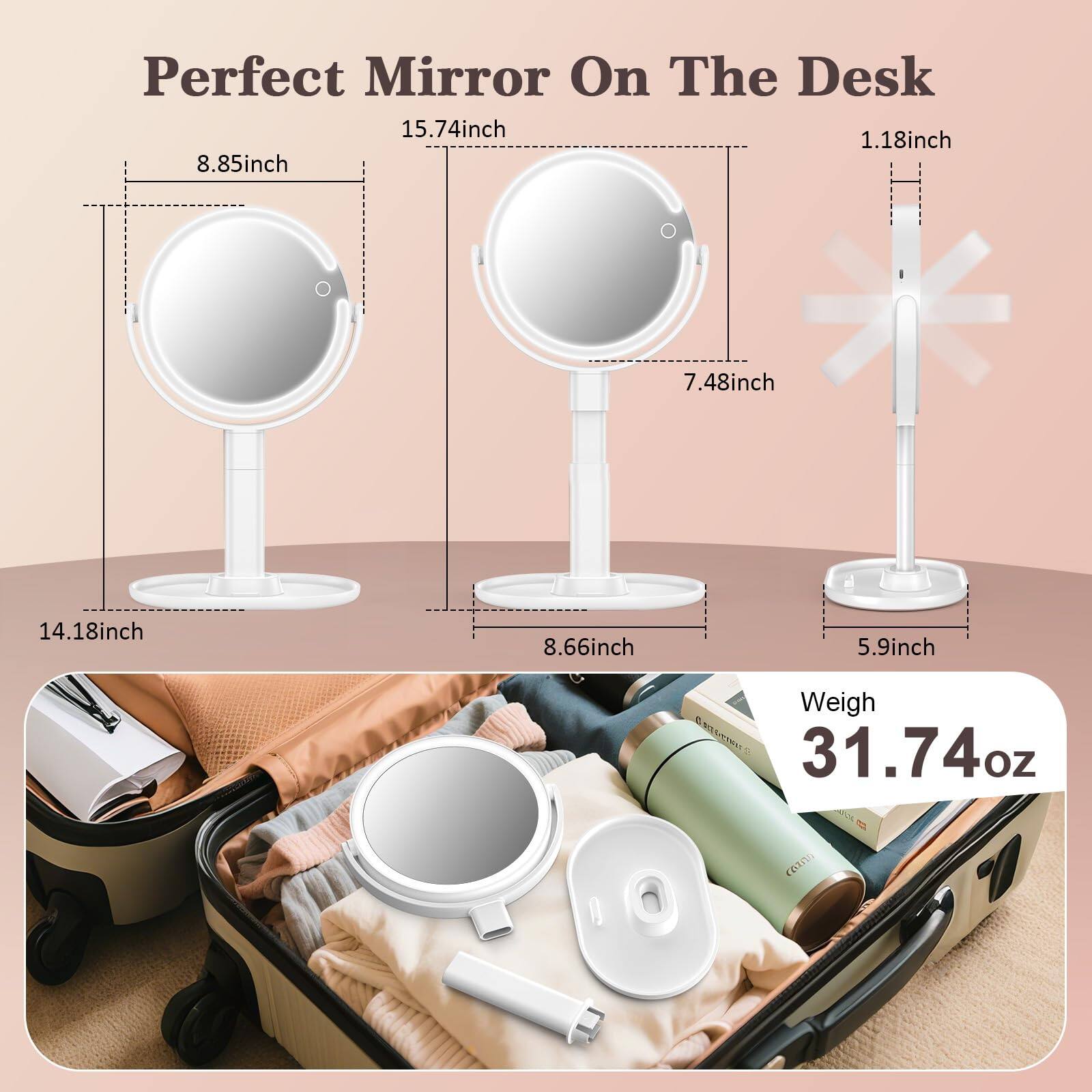 Perfect Mirror On The Desk

- 15.74 inch
- 8.85 inch
- 7.48 inch
- 14.18 inch
- 8.66 inch
- 5.9 inch
- 1.18 inch

Weigh 31.74 oz