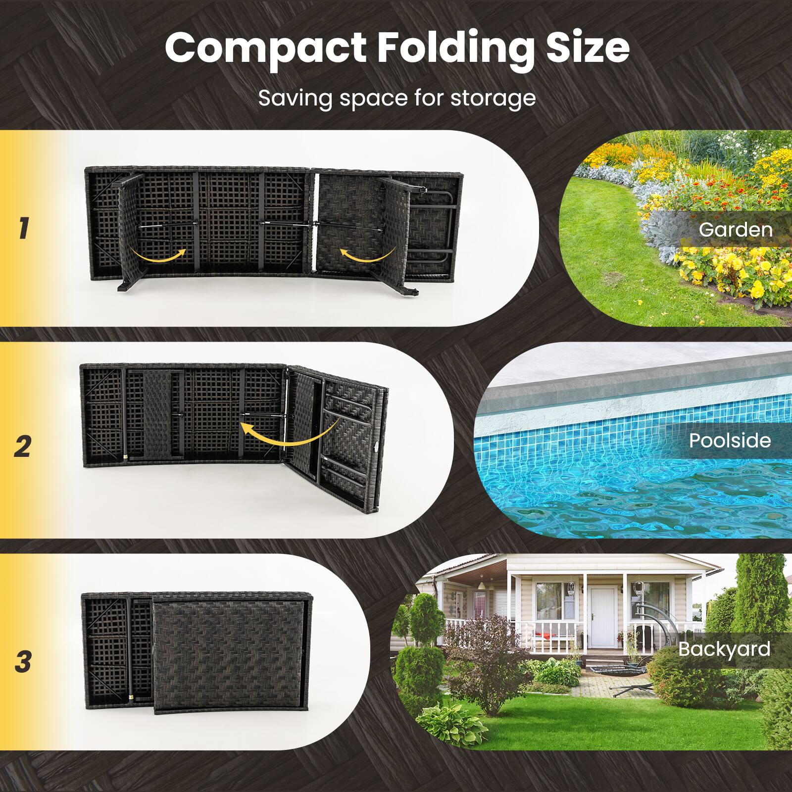 Compact Folding Size  
Saving space for storage  

1. Garden  
2. Poolside  
3. Backyard
