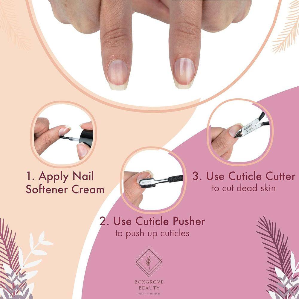 1. Apply Nail Softener Cream  
2. Use Cuticle Pusher to push up cuticles  
3. Use Cuticle Cutter to cut dead skin  

BOXGROVE BEAUTY