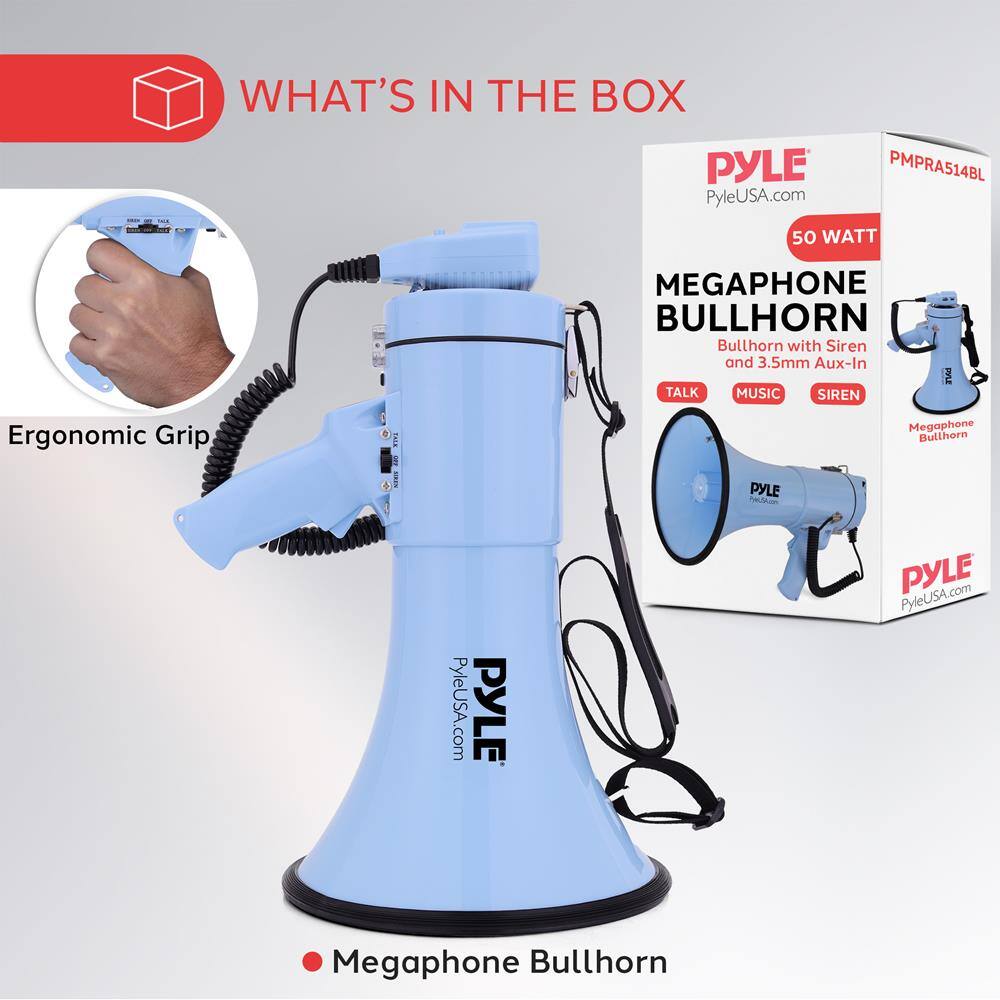 WHAT'S IN THE BOX

PYLE PMPRA514BL  
PyleUSA.com  
50 WATT MEGAPHONE BULLHORN  
Bullhorn with Siren and 3.5mm Aux-In  
TALK MUSIC SIREN  
Ergonomic Grip  
Megaphone Bullhorn  

PYLE  
PyleUSA.com  
PYLE  
PyleUSA.com  
PYLE  
PyleUSA.com  

Megaphone Bullhorn