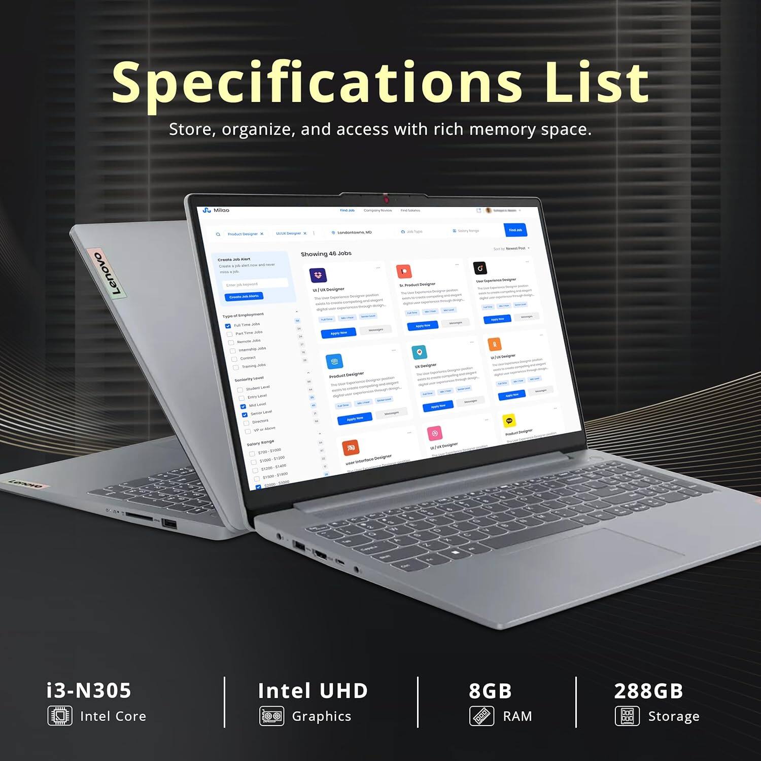 Specifications List  
Store, organize, and access with rich memory space.  

- Lenovo  
- i3-N305  
- Intel Core  
- Intel UHD Graphics  
- 8GB RAM  
- 288GB Storage