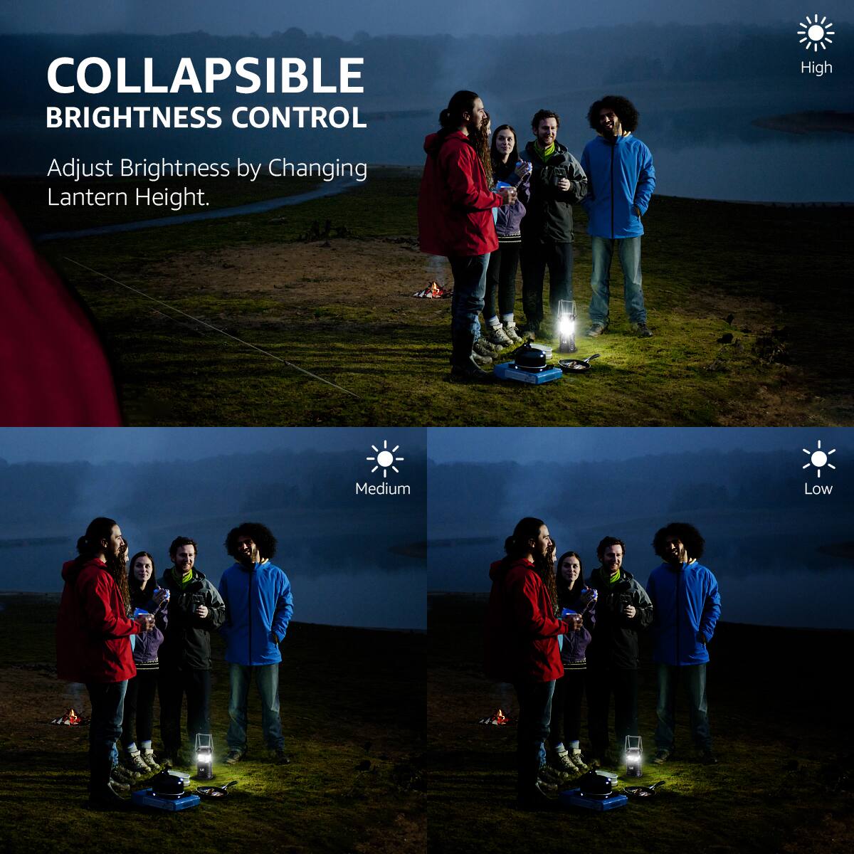 COLLAPSIBLE  
BRIGHTNESS CONTROL  

Adjust Brightness by Changing Lantern Height.  

High  
Medium  
Low