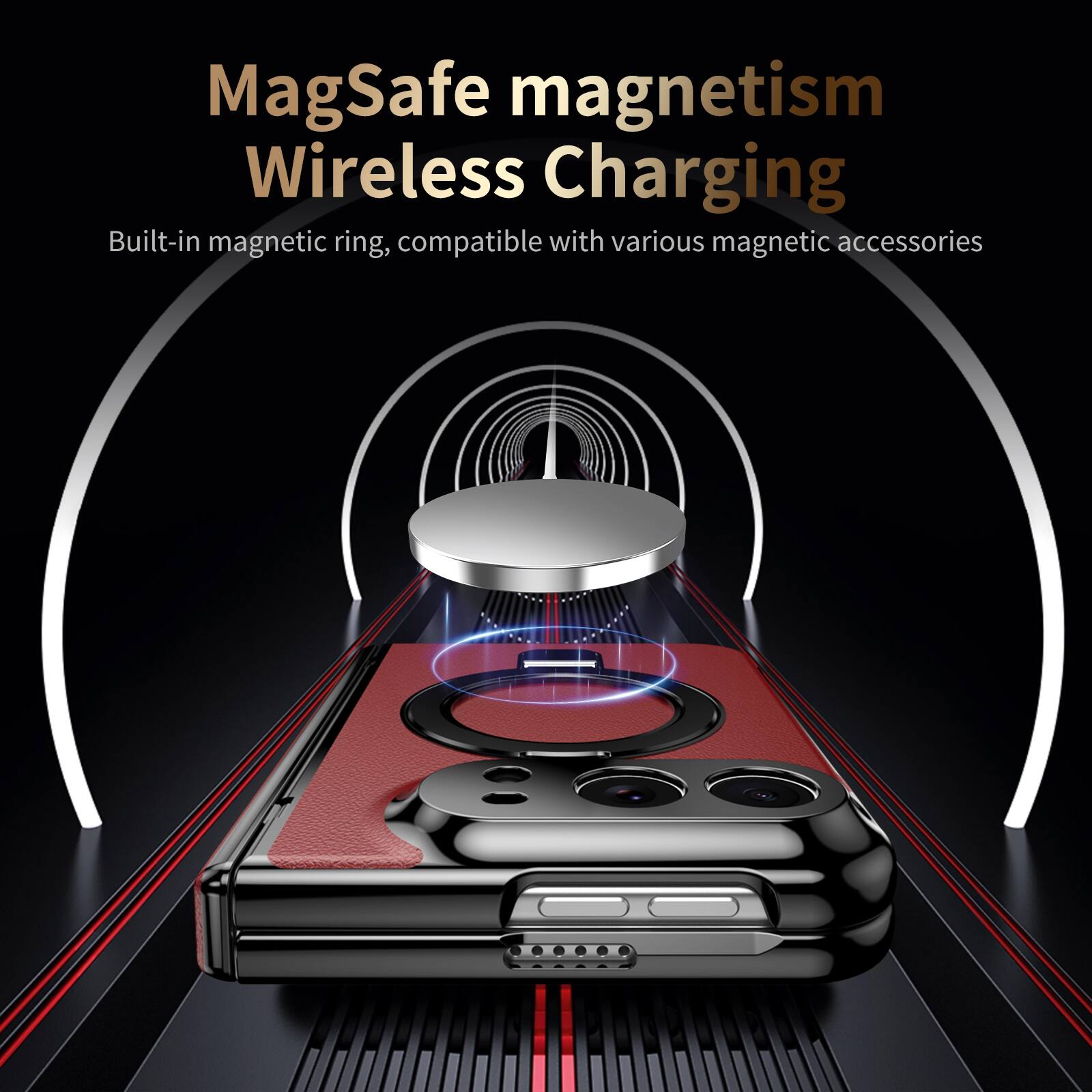 MagSafe magnetism Wireless Charging  
Built-in magnetic ring, compatible with various magnetic accessories
