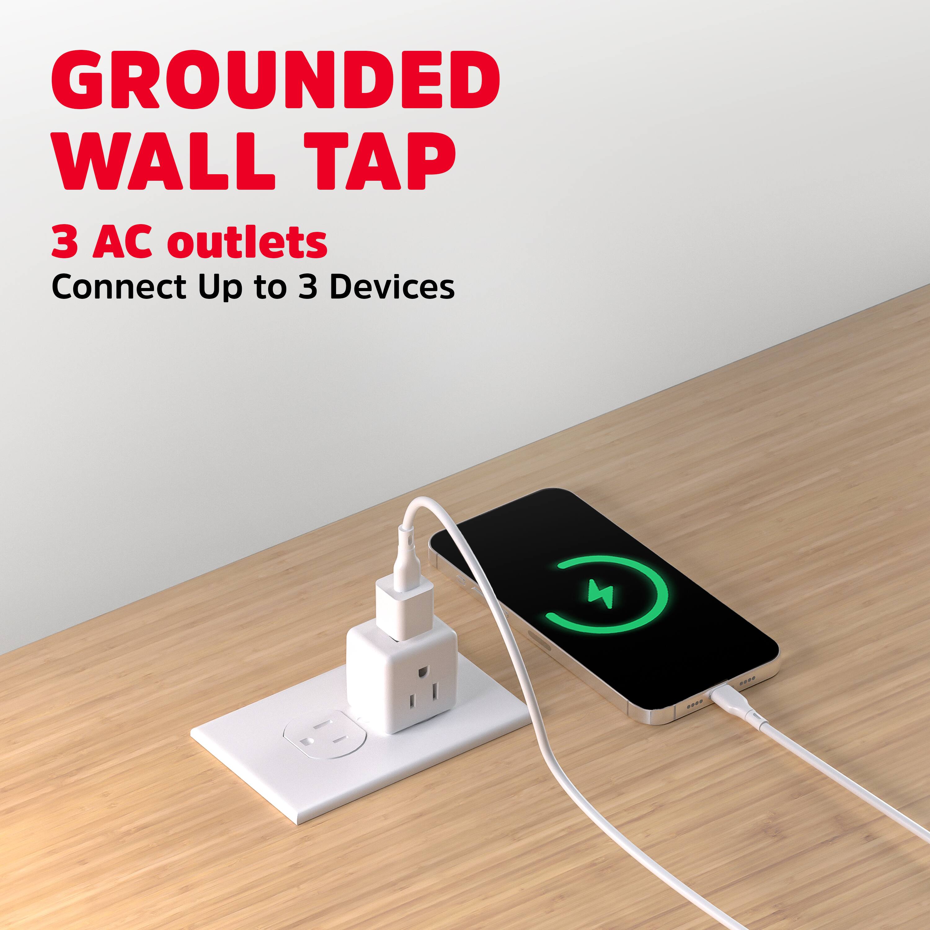 GROUNDED WALL TAP  
3 AC outlets  
Connect Up to 3 Devices